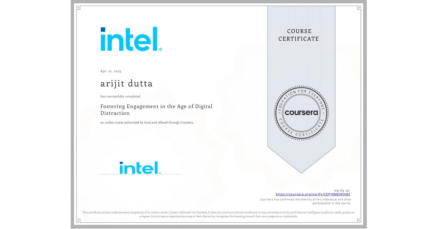 View certificate for arijit dutta, Fostering Engagement in the Age of Digital Distraction, an online non-credit course authorized by Intel and offered through Coursera