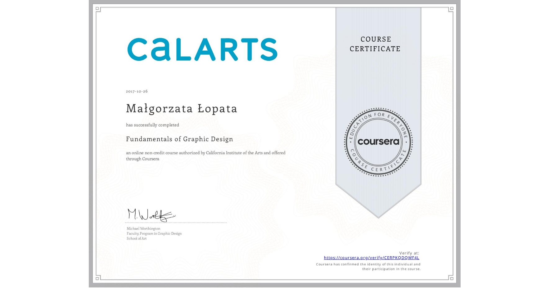 View certificate for Małgorzata Łopata, Fundamentals of Graphic Design, an online non-credit course authorized by California Institute of the Arts and offered through Coursera