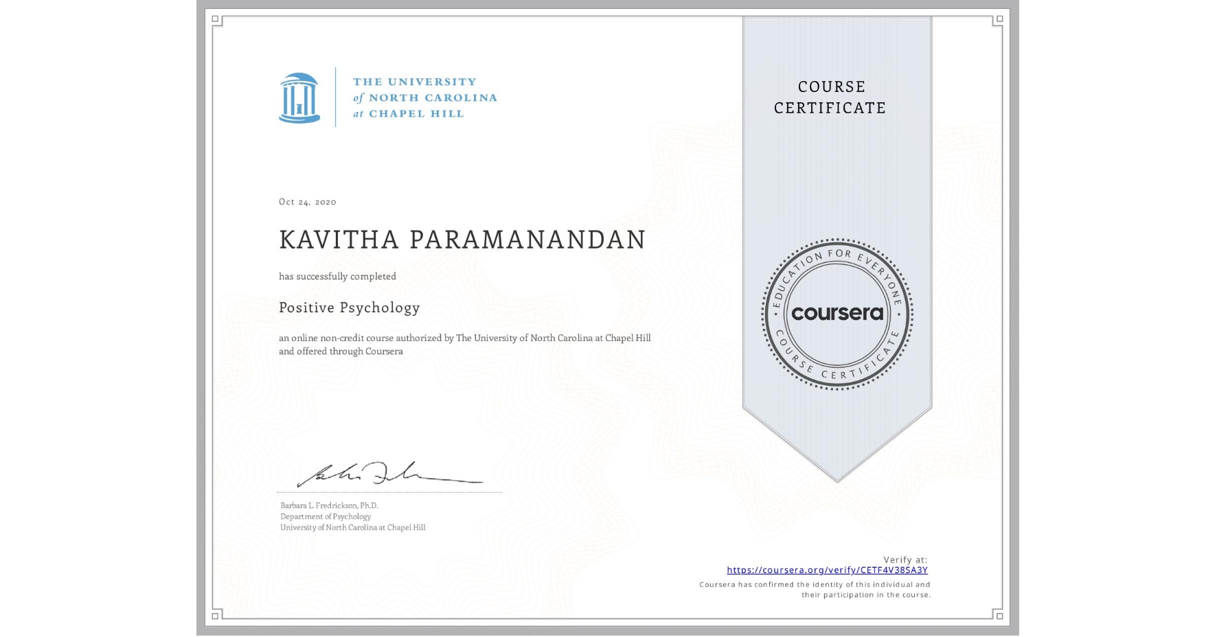 View certificate for KAVITHA PARAMANANDAN, Positive Psychology , an online non-credit course authorized by The University of North Carolina at Chapel Hill and offered through Coursera