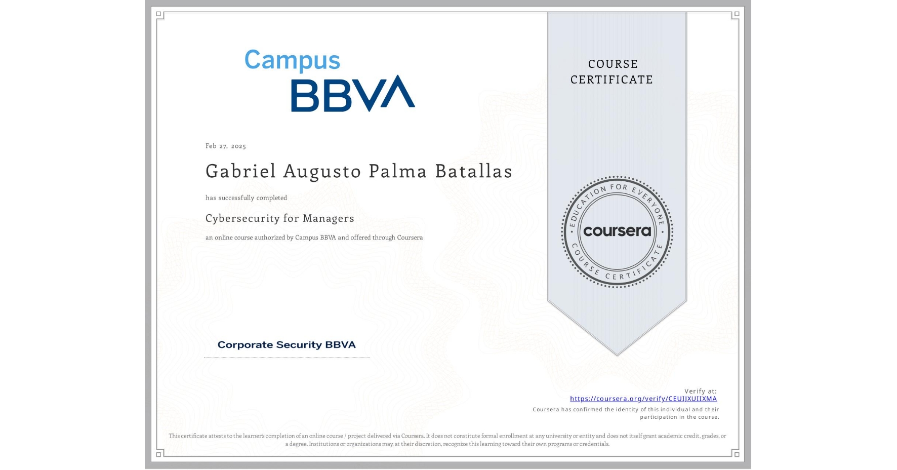 View certificate for Gabriel Augusto Palma Batallas, Cybersecurity for Managers, an online non-credit course authorized by Campus BBVA and offered through Coursera