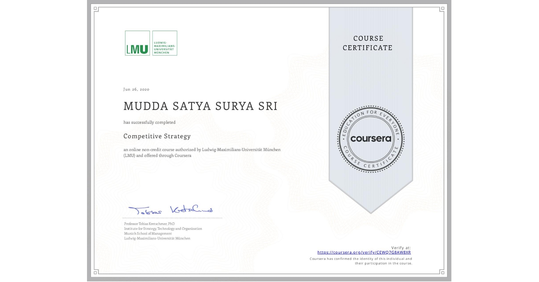 View certificate for MUDDA SATYA SURYA  SRI, Competitive Strategy, an online non-credit course authorized by Ludwig-Maximilians-Universität München (LMU) and offered through Coursera