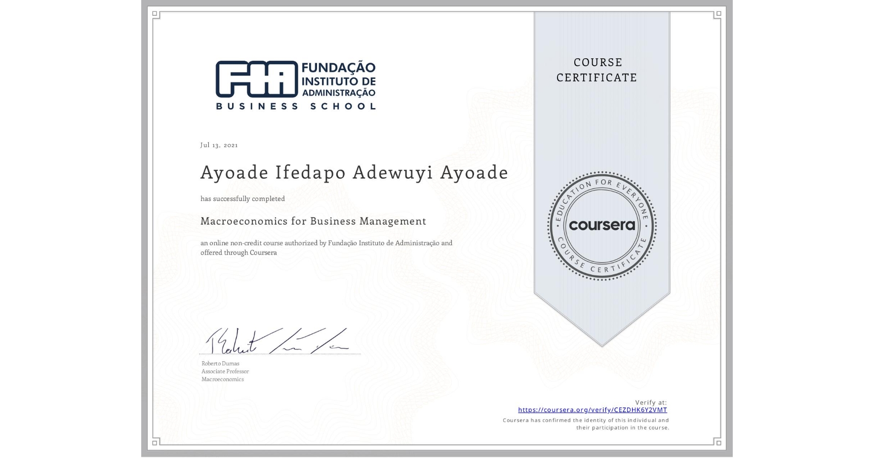 View certificate for Ayoade Ifedapo Adewuyi Ayoade, Macroeconomics for Business Management, an online non-credit course authorized by Fundação Instituto de Administração and offered through Coursera