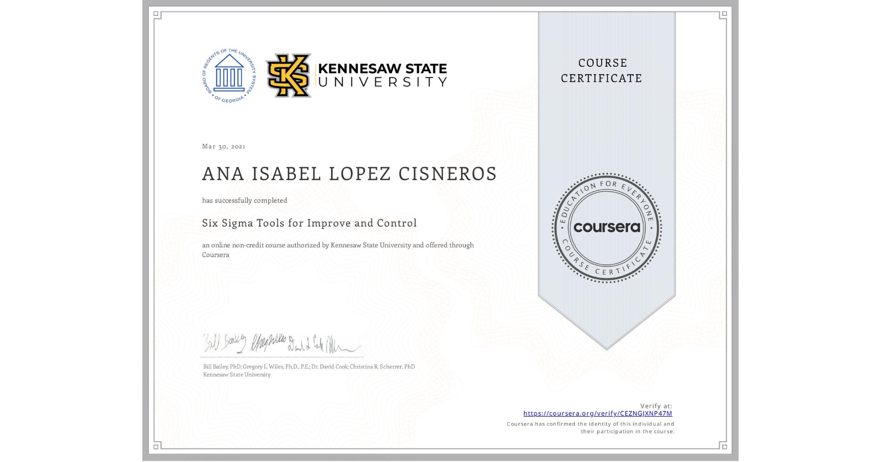 View certificate for ANA ISABEL LOPEZ CISNEROS, Six Sigma Tools for Improve and Control, an online non-credit course authorized by Kennesaw State University and offered through Coursera