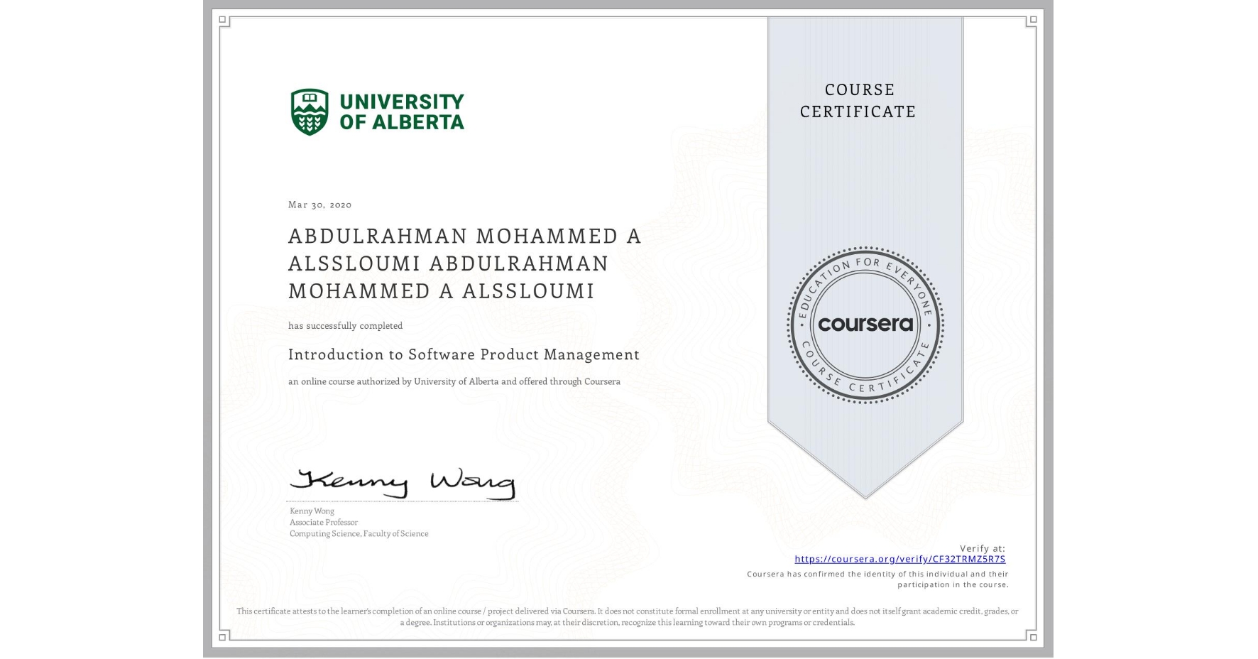 View certificate for ABDULRAHMAN MOHAMMED A ALSSLOUMI ABDULRAHMAN MOHAMMED A ALSSLOUMI, Introduction to Software Product Management, an online non-credit course authorized by University of Alberta and offered through Coursera
