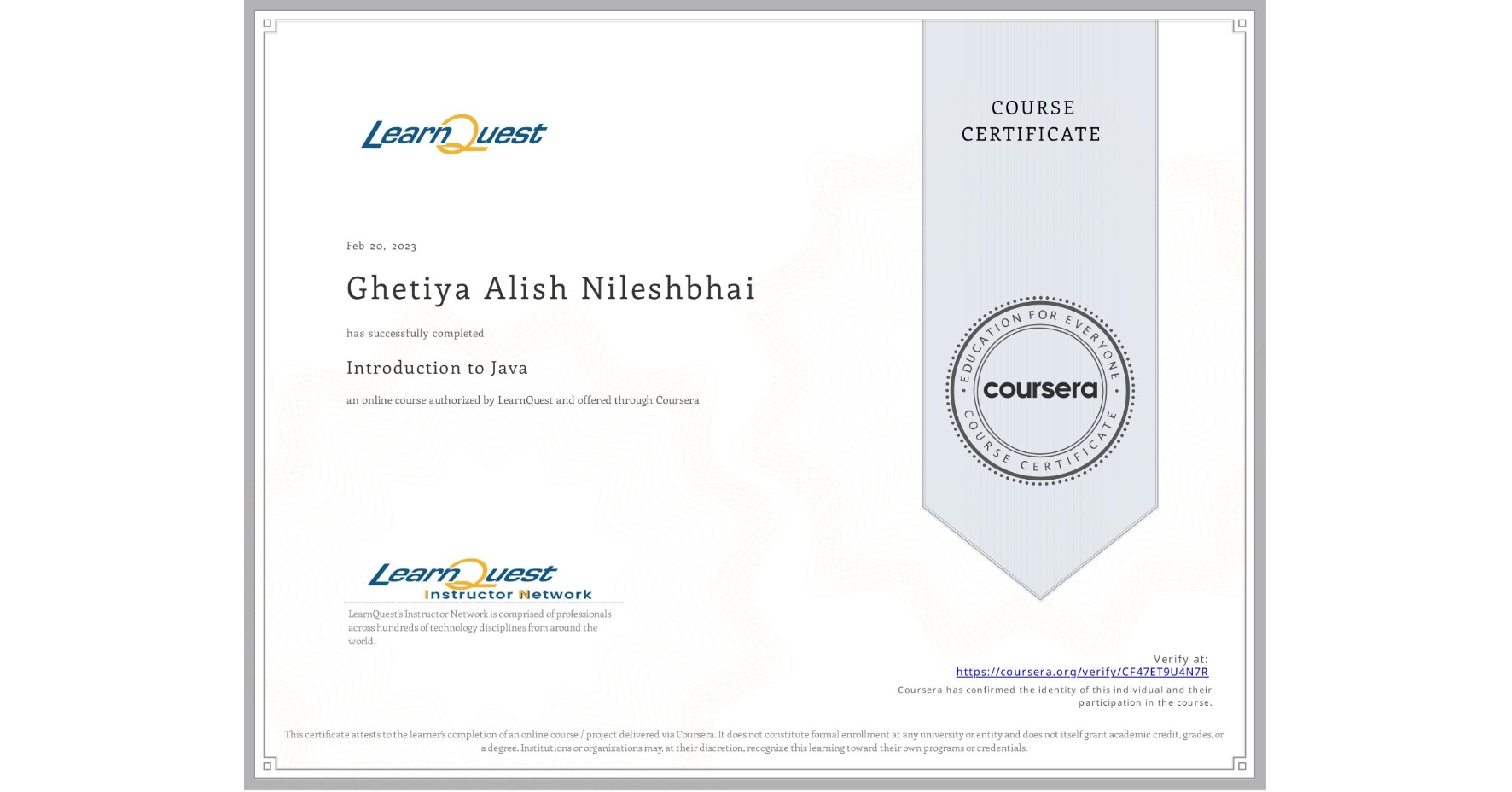 View certificate for Ghetiya Alish Nileshbhai, Introduction to Java, an online non-credit course authorized by LearnQuest and offered through Coursera