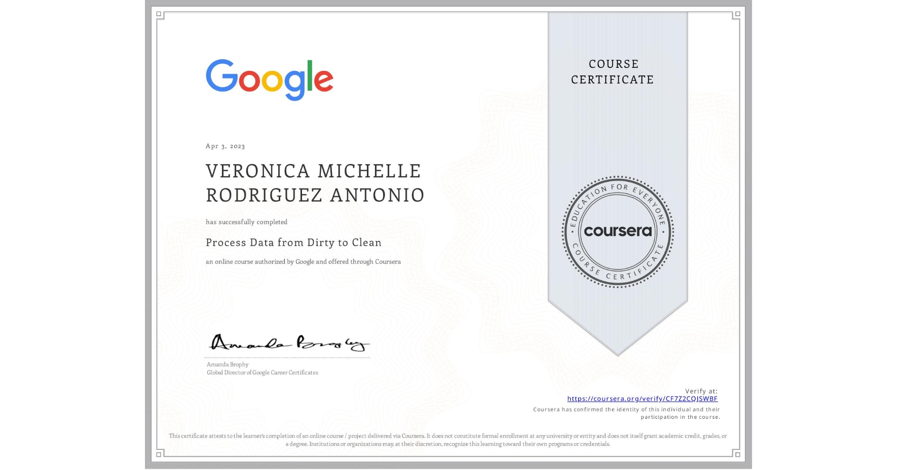 View certificate for VERONICA MICHELLE RODRIGUEZ ANTONIO, Process Data from Dirty to Clean, an online non-credit course authorized by Google and offered through Coursera