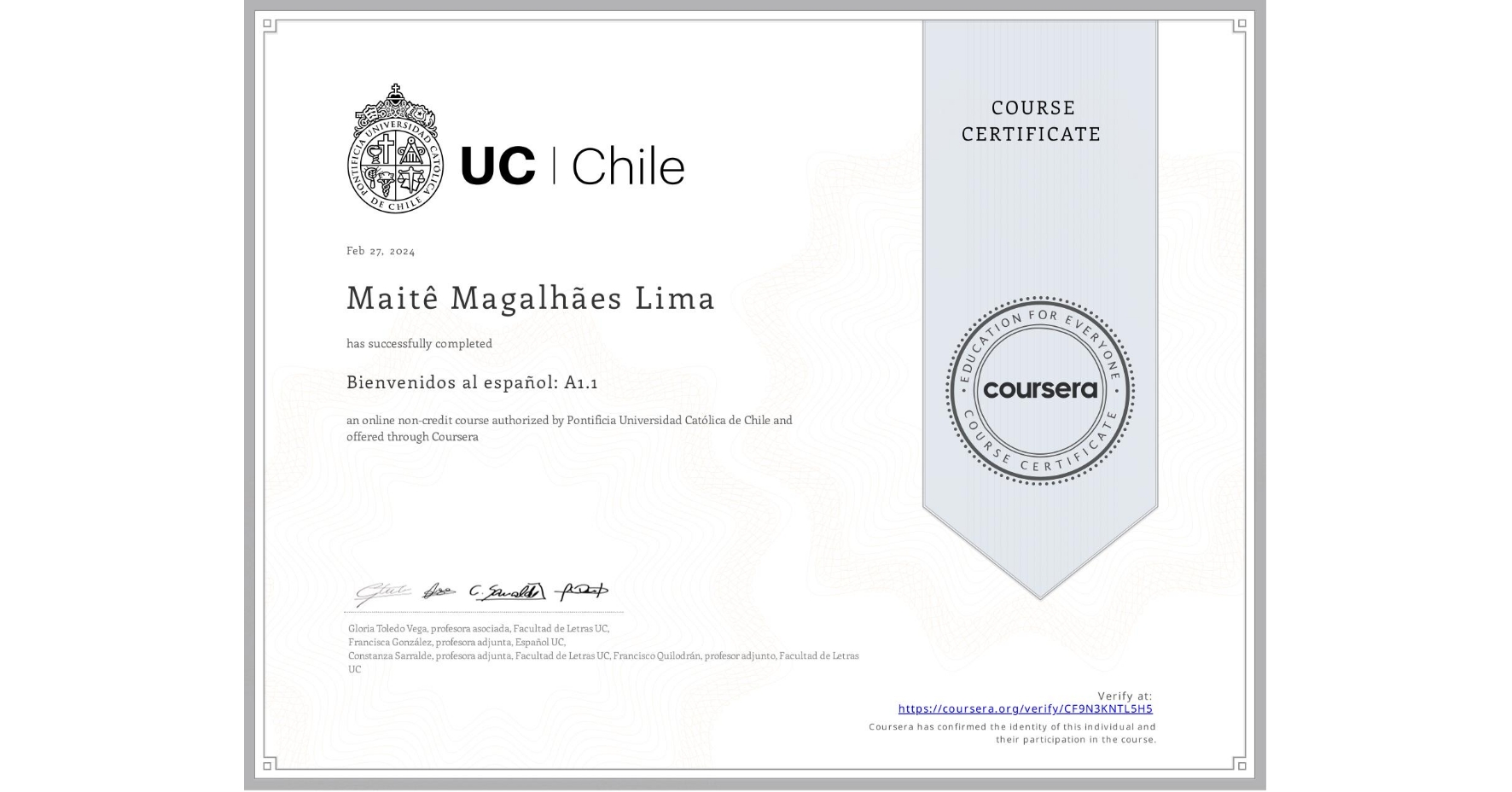 View certificate for Maitê Magalhães Lima, Bienvenidos al español: A1.1, an online non-credit course authorized by Pontificia Universidad Católica de Chile and offered through Coursera