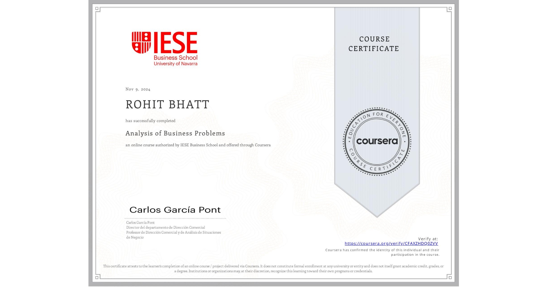 View certificate for ROHIT BHATT, Analysis of Business Problems, an online non-credit course authorized by IESE Business School and offered through Coursera