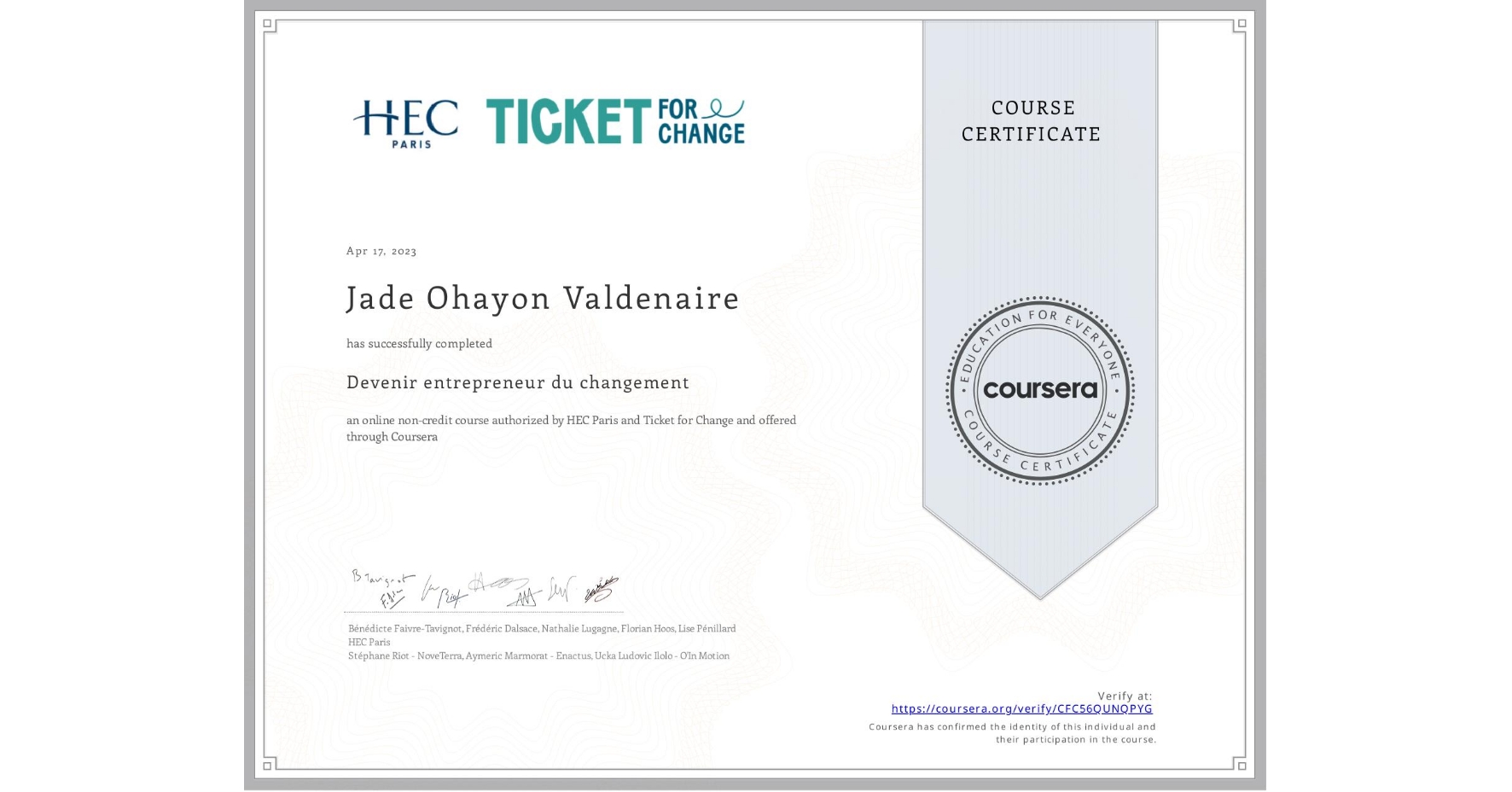 View certificate for Jade Ohayon Valdenaire, Devenir entrepreneur du changement, an online non-credit course authorized by HEC Paris & Ticket for Change and offered through Coursera