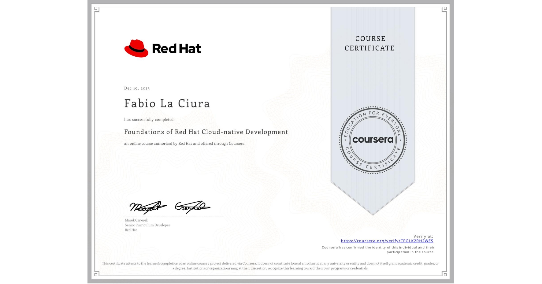 View certificate for Fabio La Ciura, Foundations of Red Hat Cloud-native Development, an online non-credit course authorized by Red Hat and offered through Coursera