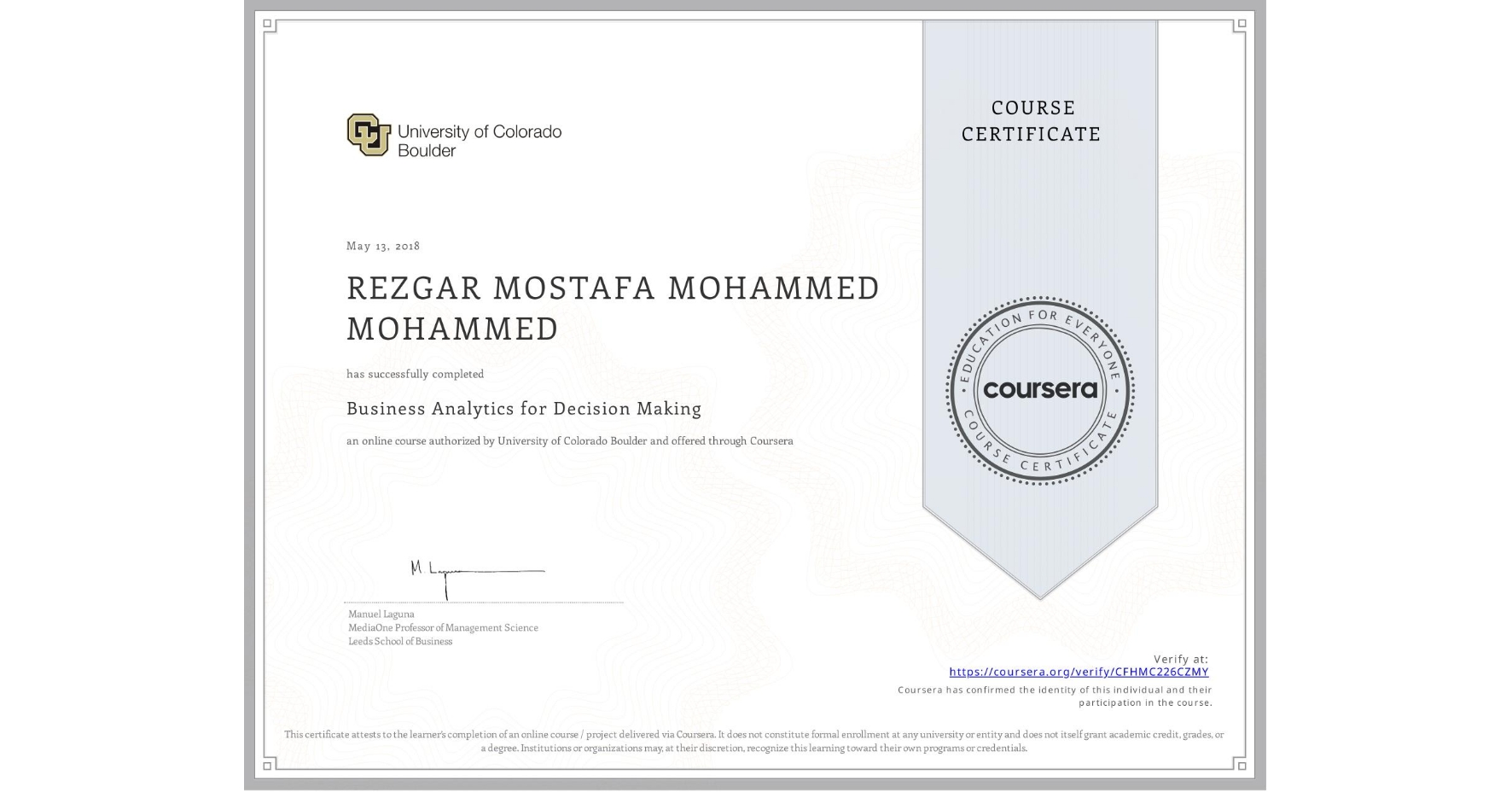 View certificate for REZGAR MOSTAFA MOHAMMED MOHAMMED, Business Analytics for Decision Making, an online non-credit course authorized by University of Colorado Boulder and offered through Coursera