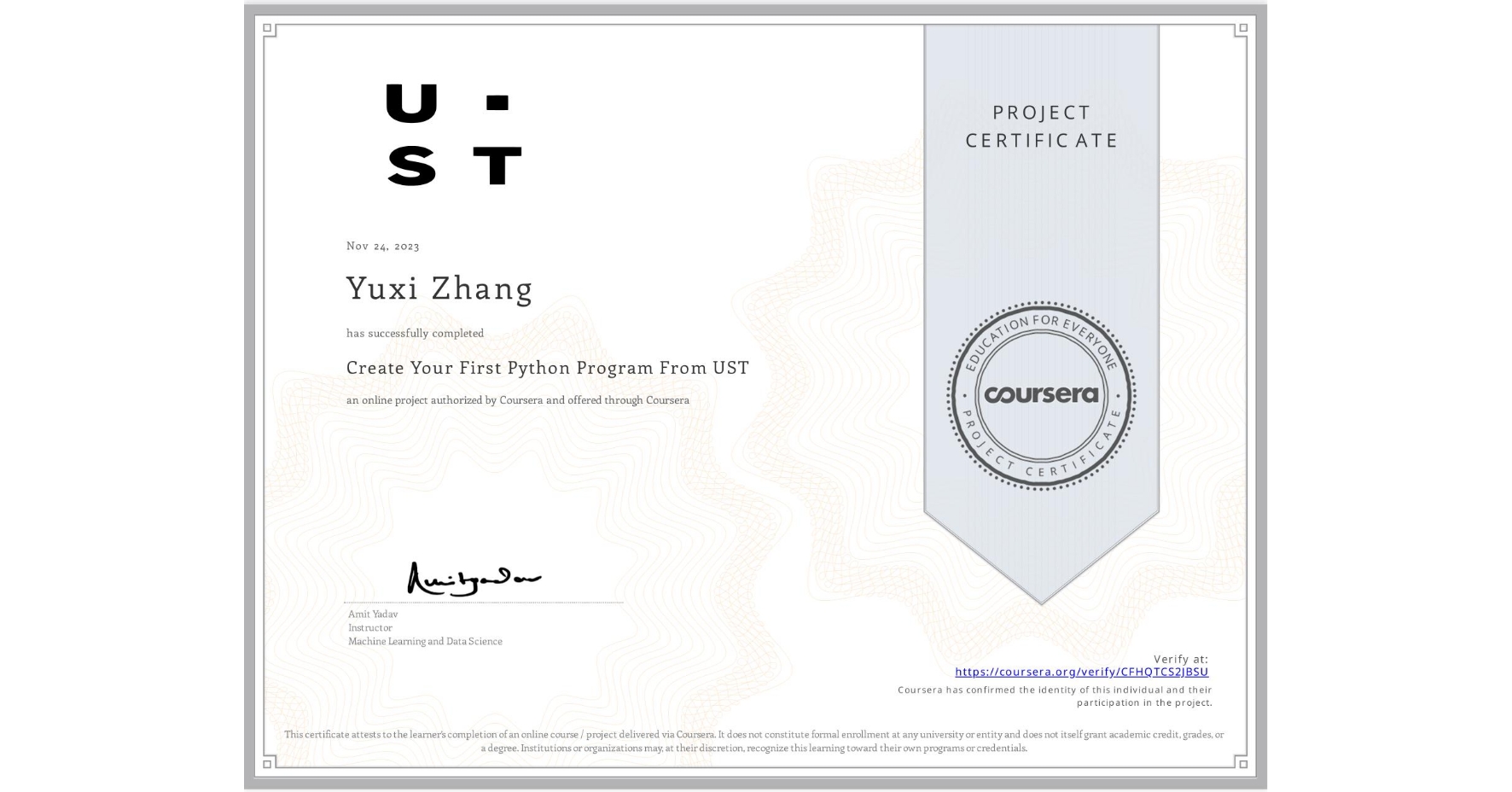 View certificate for Yuxi Zhang, Create Your First Python Program From UST, an online non-credit course authorized by Coursera and offered through Coursera