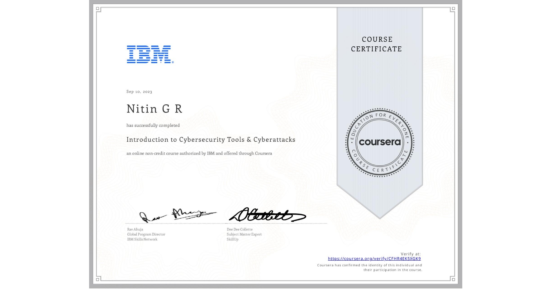 View certificate for Nitin G R, Introduction to Cybersecurity Tools & Cyberattacks, an online non-credit course authorized by IBM and offered through Coursera