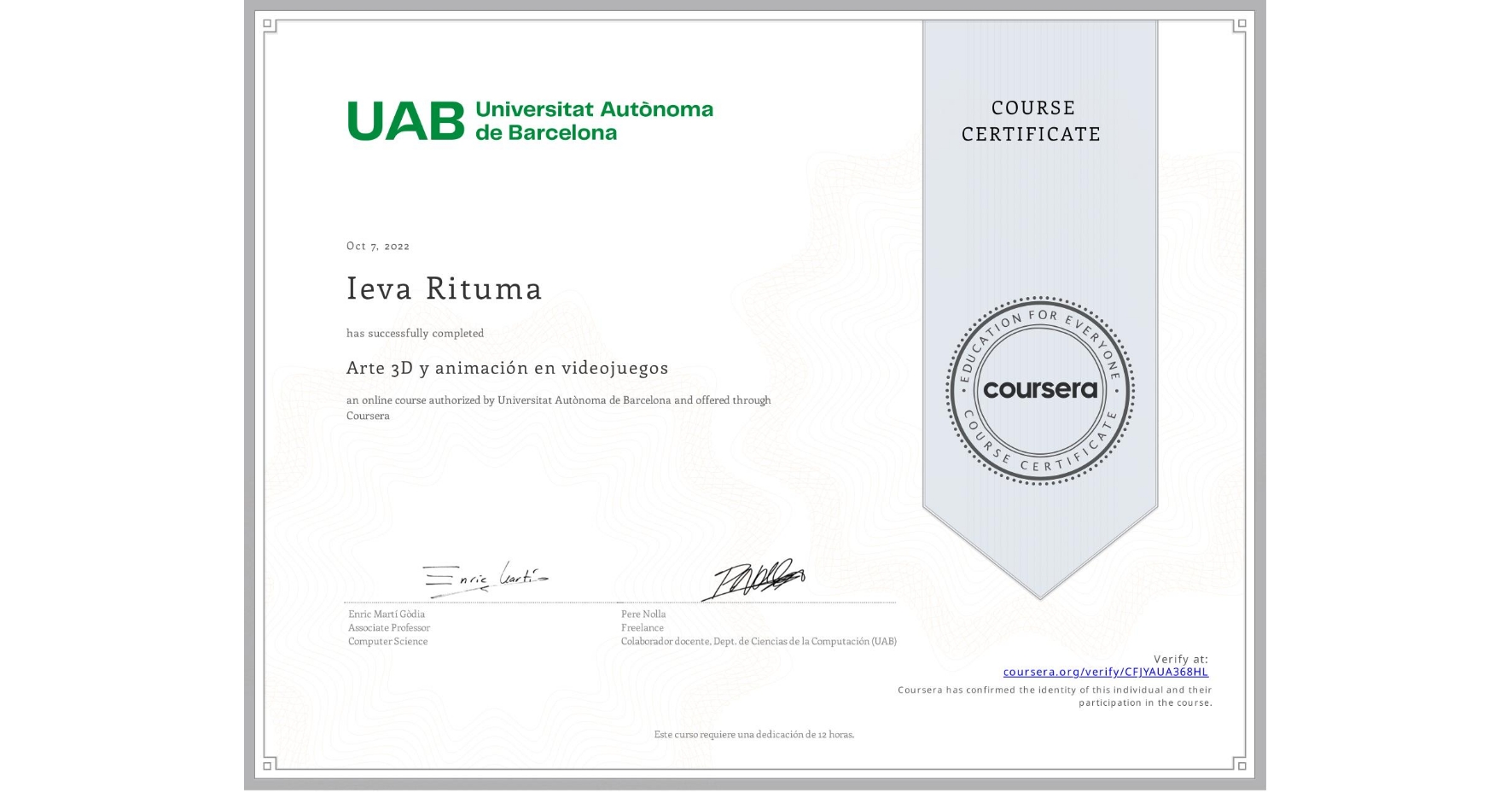View certificate for Ieva Rituma, Arte 3D y animación en videojuegos, an online non-credit course authorized by Universitat Autònoma de Barcelona and offered through Coursera