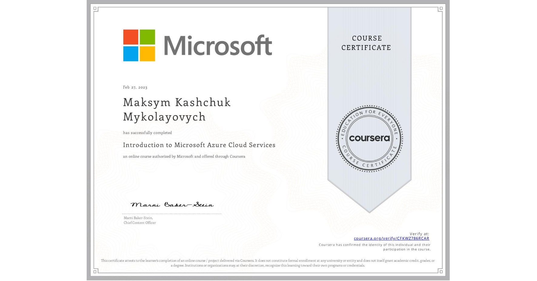 View certificate for Maksym Kashchuk Mykolayovych, Introduction to Microsoft Azure Cloud Services, an online non-credit course authorized by Microsoft and offered through Coursera