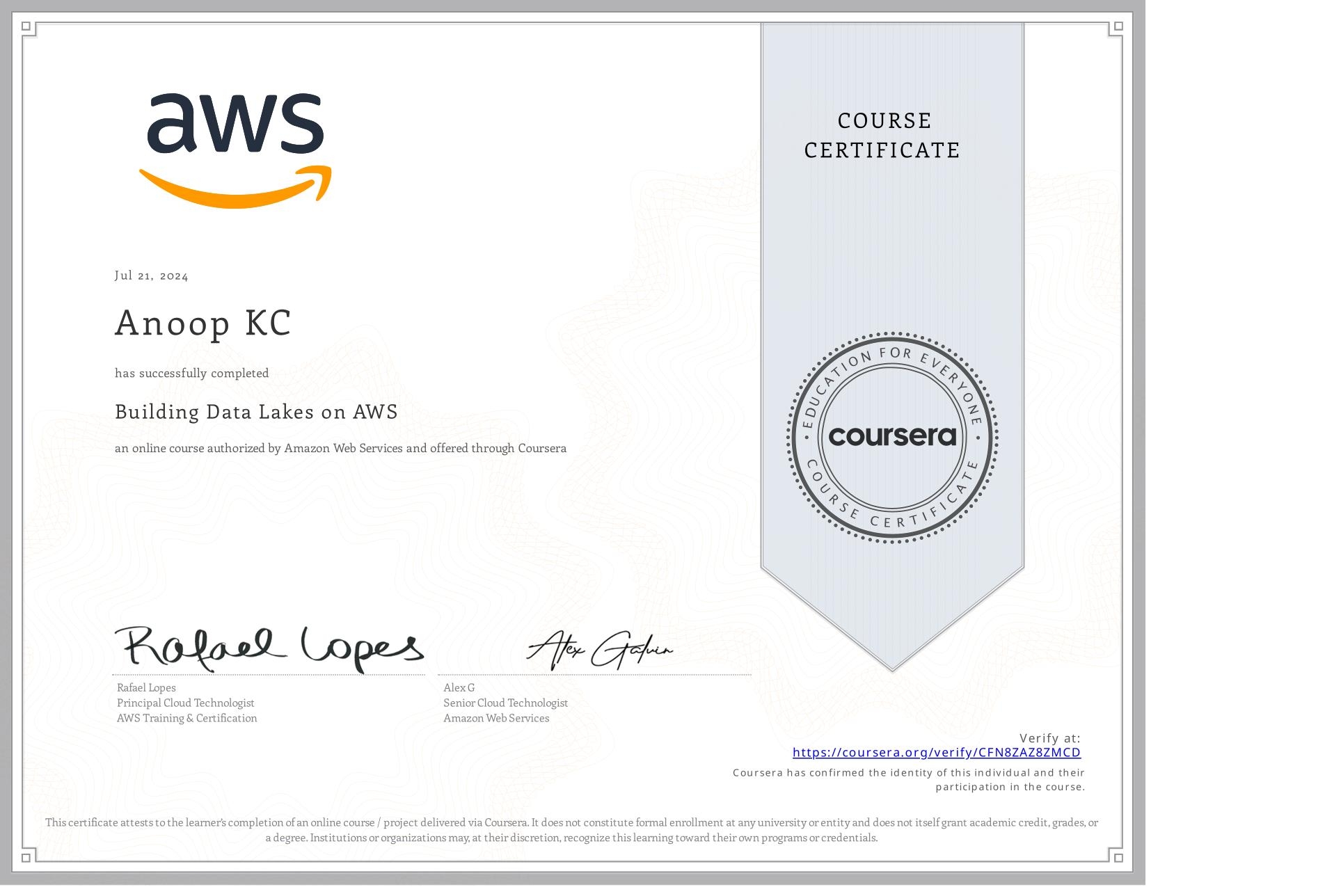 View certificate for Anoop KC, Building Data Lakes on AWS, an online non-credit course authorized by Amazon Web Services and offered through Coursera