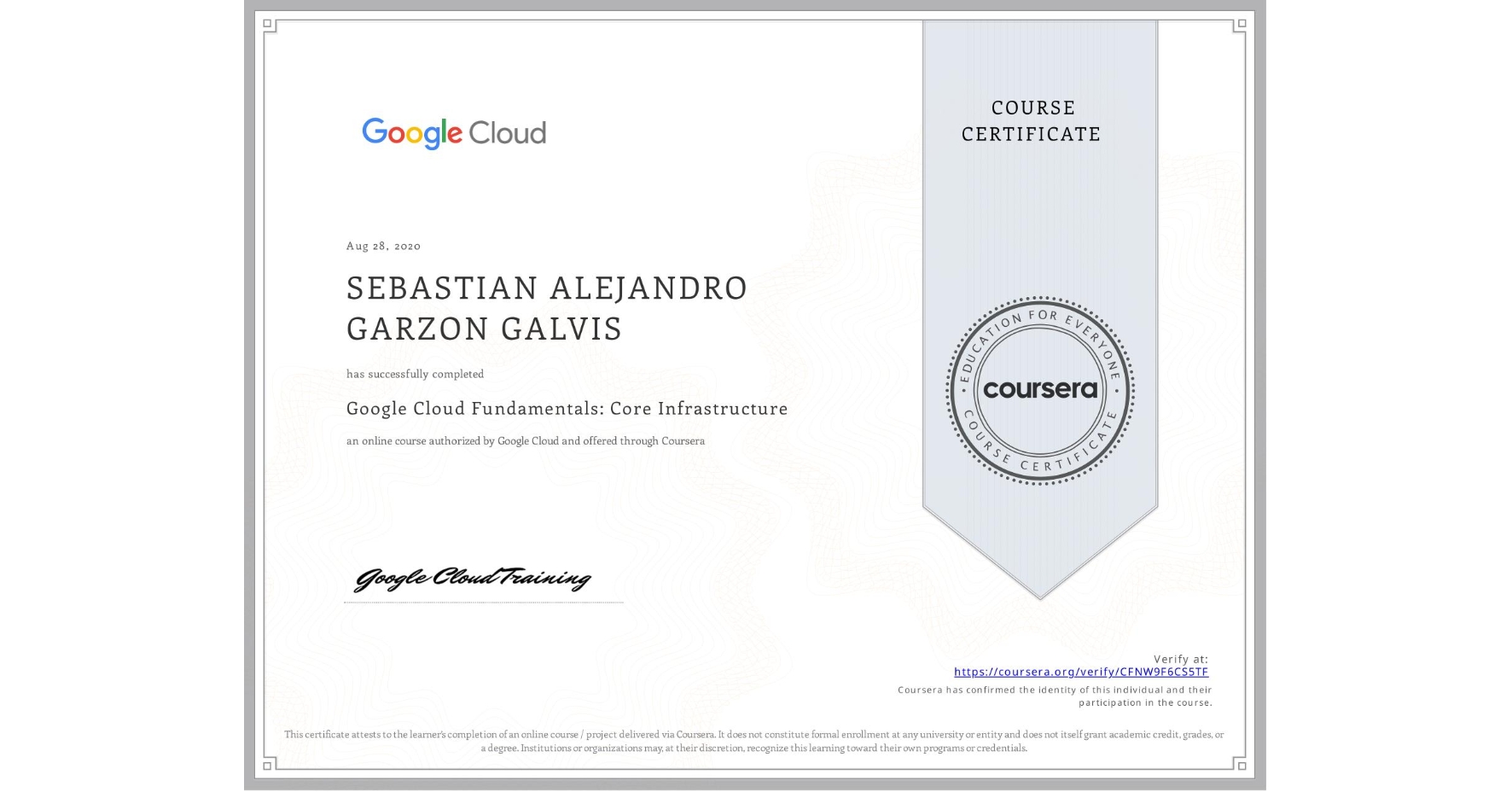 View certificate for SEBASTIAN ALEJANDRO  GARZON GALVIS, Google Cloud Fundamentals: Core Infrastructure, an online non-credit course authorized by Google Cloud and offered through Coursera