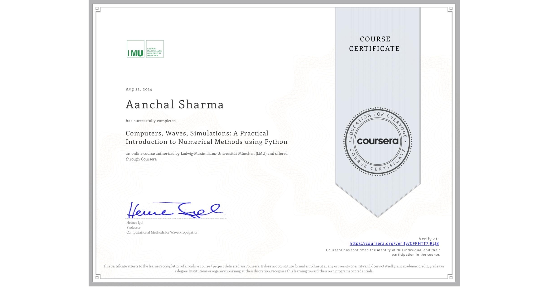 View certificate for Aanchal Sharma, Computers, Waves, Simulations: A Practical Introduction to Numerical Methods using Python, an online non-credit course authorized by Ludwig-Maximilians-Universität München (LMU) and offered through Coursera