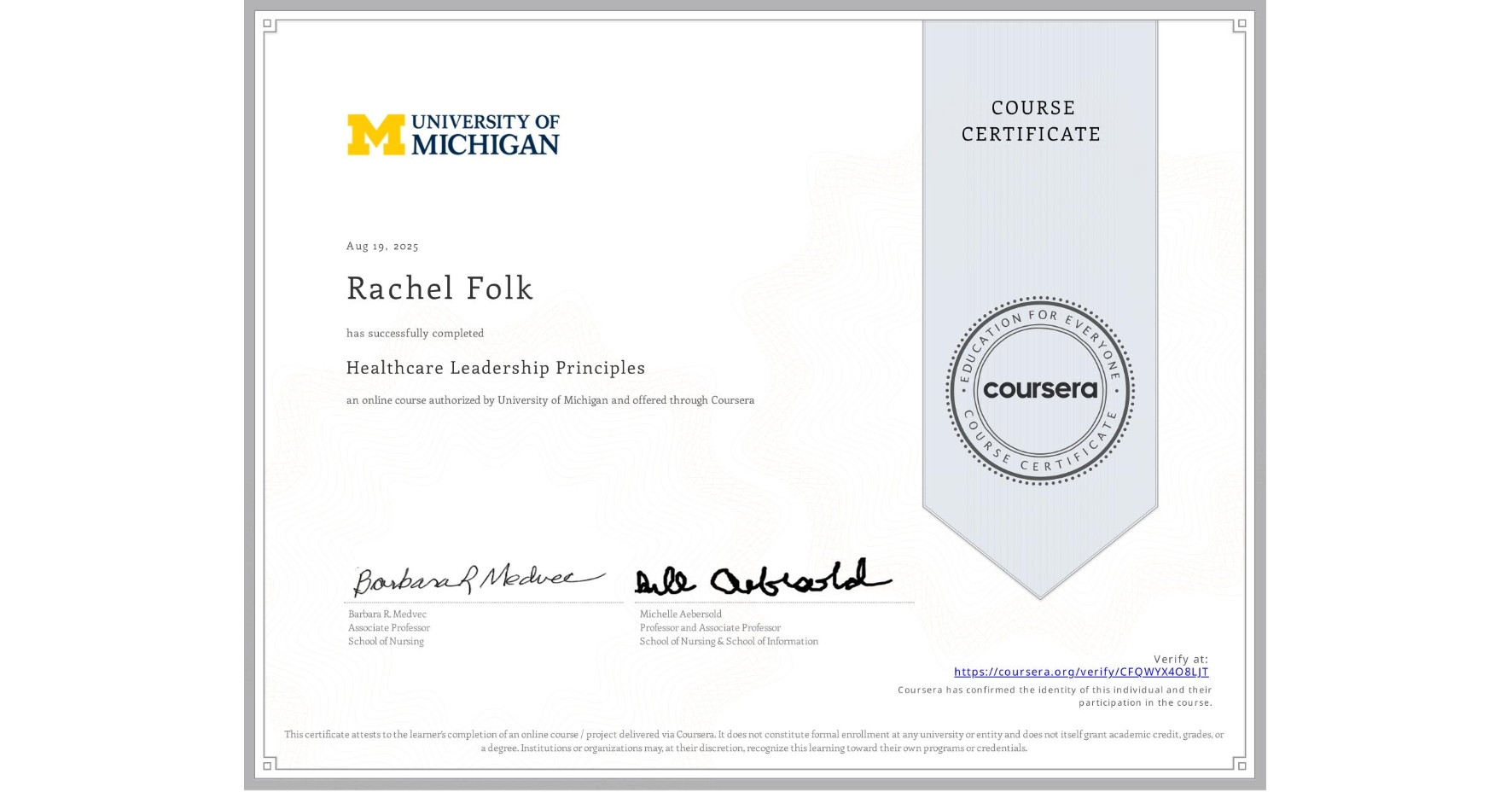 View certificate for Rachel Folk, Healthcare Leadership Principles, an online non-credit course authorized by University of Michigan and offered through Coursera