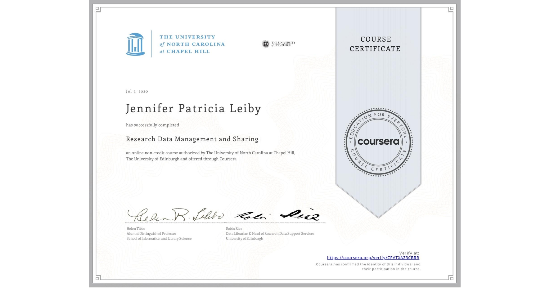 View certificate for Jennifer Patricia Leiby, Research Data Management and Sharing, an online non-credit course authorized by The University of North Carolina at Chapel Hill & The University of Edinburgh and offered through Coursera