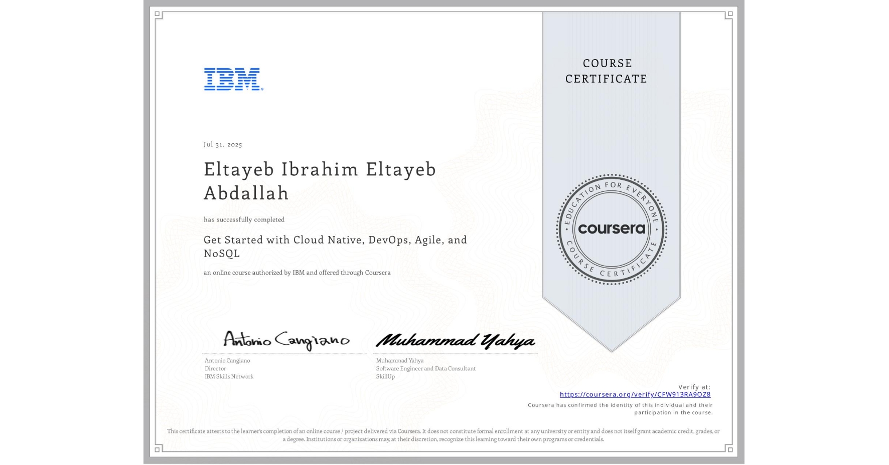 View certificate for Eltayeb Ibrahim Eltayeb Abdallah, Get Started with Cloud Native, DevOps, Agile, and NoSQL, an online non-credit course authorized by IBM and offered through Coursera
