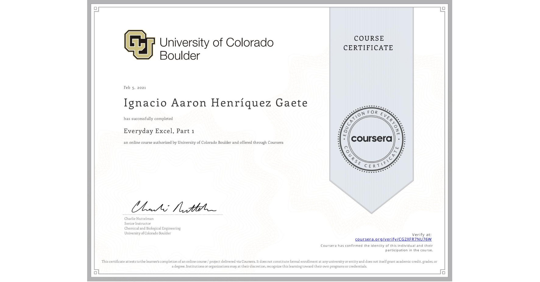 View certificate for Ignacio Aaron Henríquez Gaete, Everyday Excel, Part 1, an online non-credit course authorized by University of Colorado Boulder and offered through Coursera