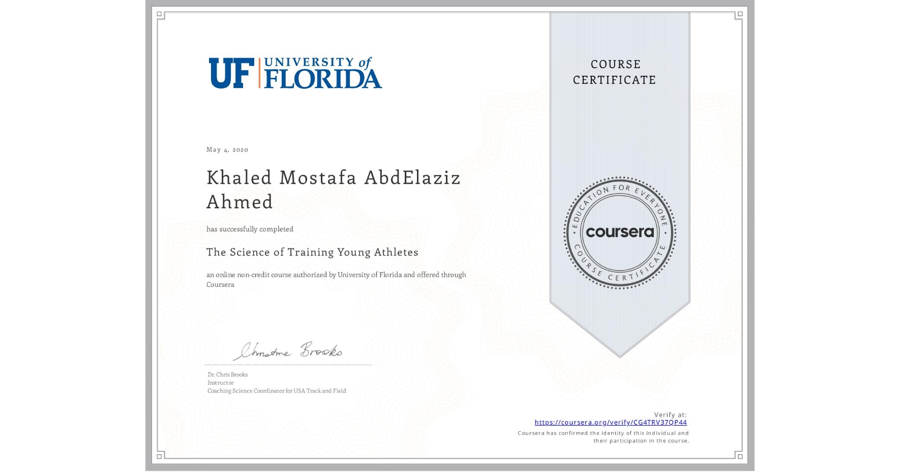 View certificate for Khaled Mostafa AbdElaziz Ahmed, The Science of Training Young Athletes, an online non-credit course authorized by University of Florida and offered through Coursera