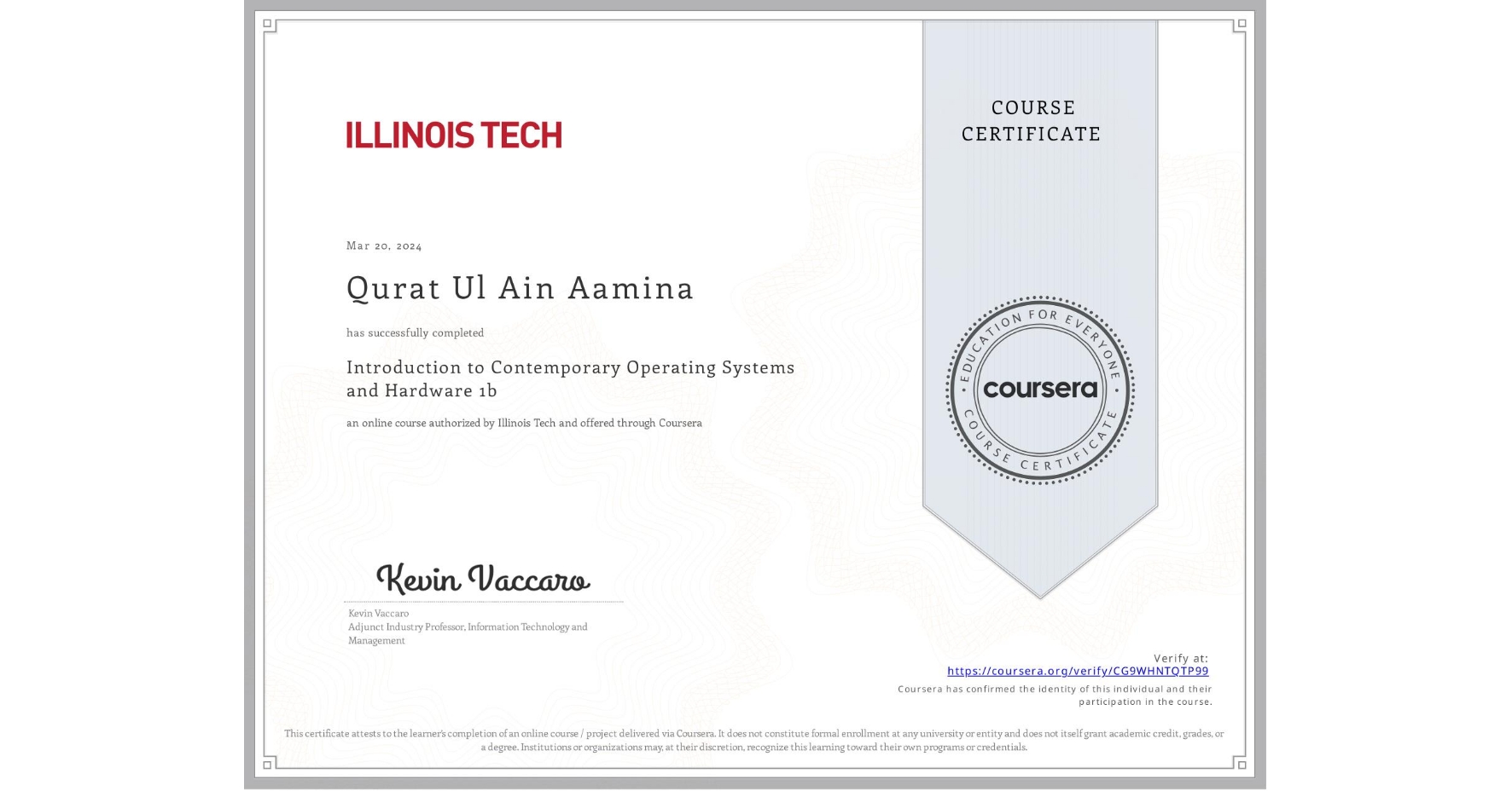 View certificate for Qurat Ul Ain Aamina, Introduction to Contemporary Operating Systems and Hardware 1b, an online non-credit course authorized by Illinois Tech and offered through Coursera