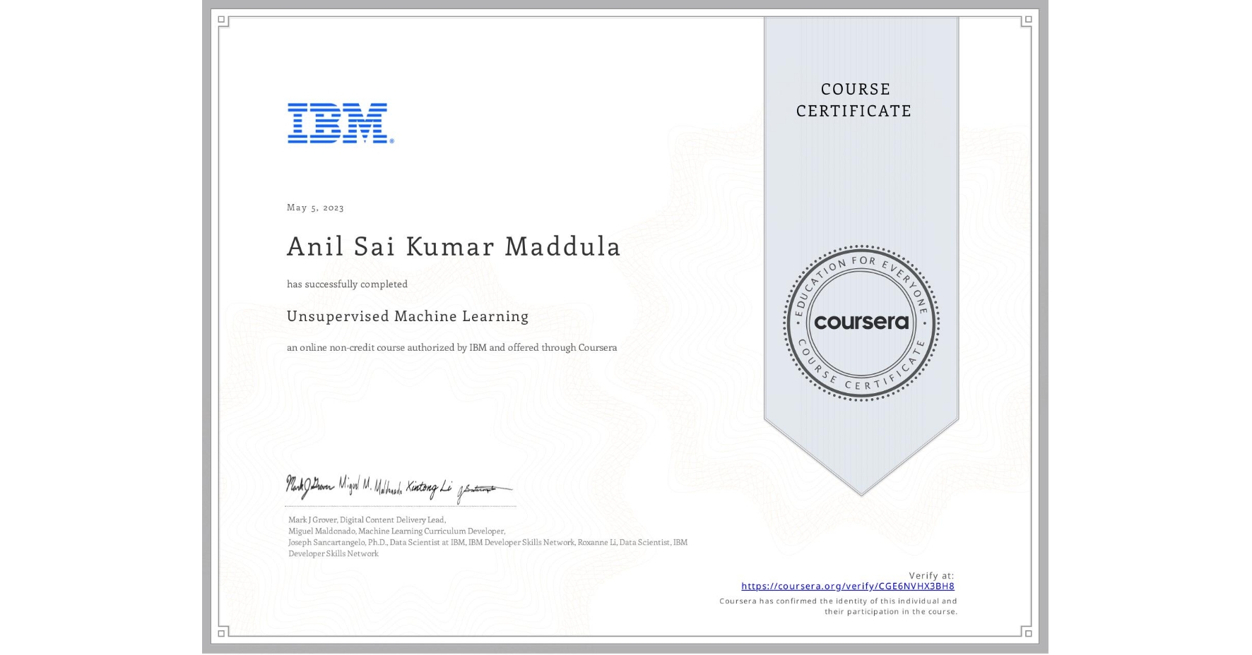 View certificate for Anil Sai Kumar Maddula,  Unsupervised Machine Learning, an online non-credit course authorized by IBM and offered through Coursera