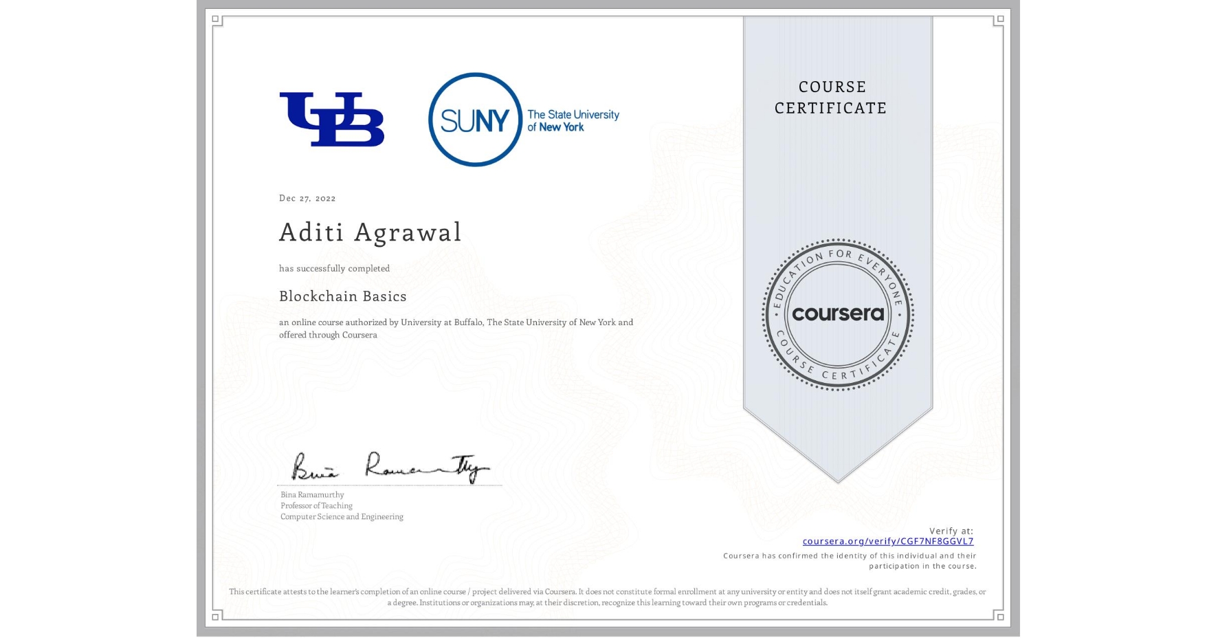 View certificate for Aditi Agrawal, Blockchain Basics, an online non-credit course authorized by University at Buffalo & The State University of New York and offered through Coursera