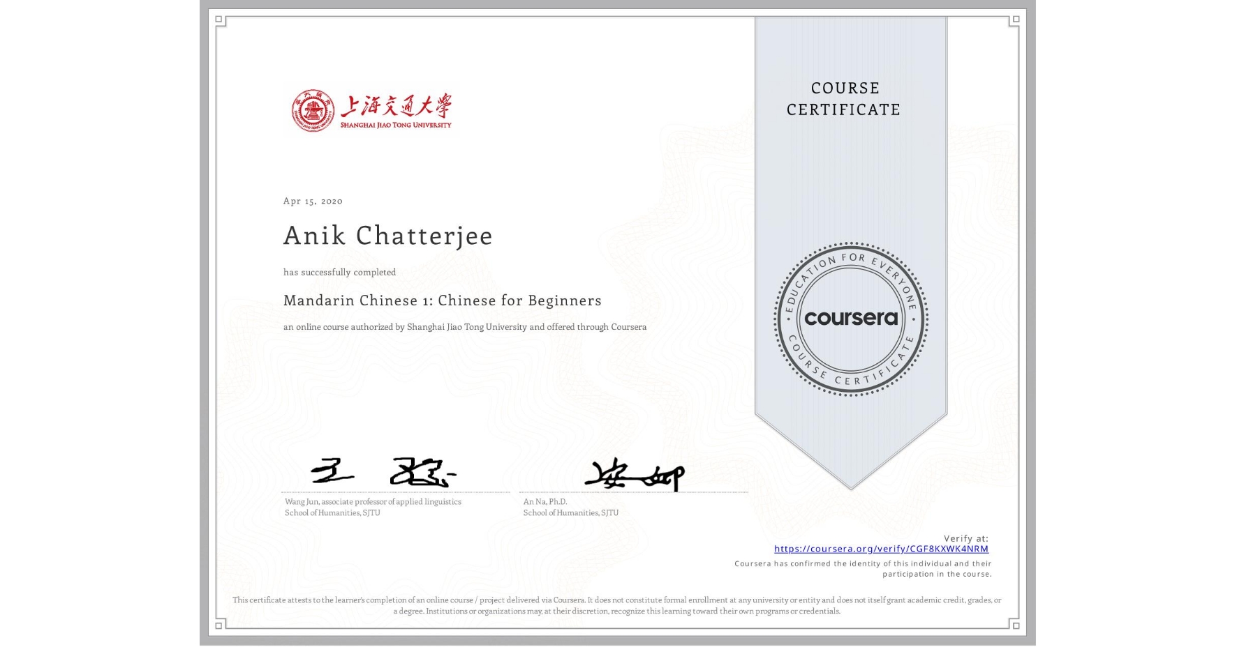 View certificate for Anik Chatterjee, Mandarin Chinese 1: Chinese for Beginners, an online non-credit course authorized by Shanghai Jiao Tong University and offered through Coursera