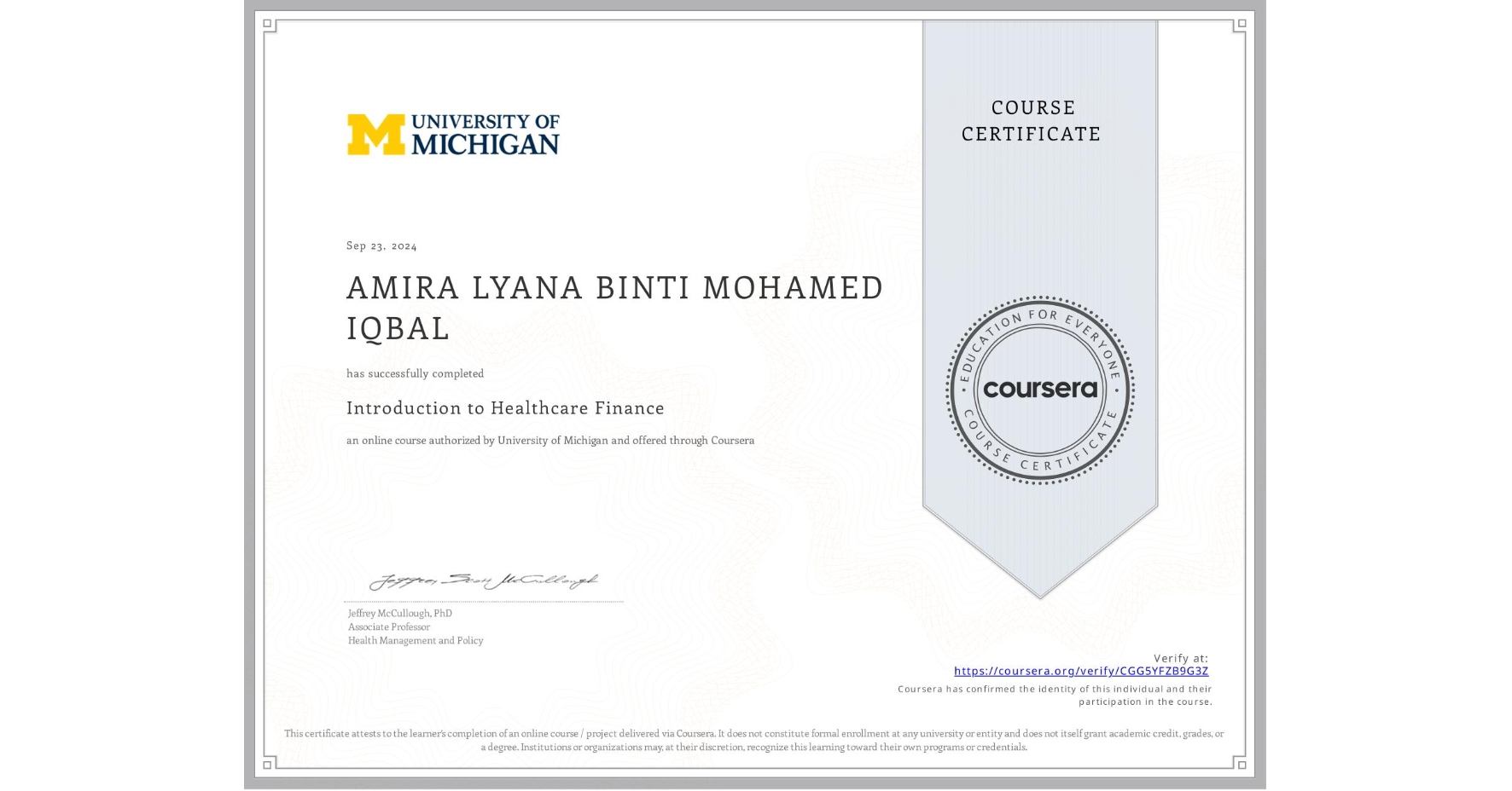 View certificate for AMIRA LYANA BINTI  MOHAMED IQBAL, Introduction to Healthcare Finance, an online non-credit course authorized by University of Michigan and offered through Coursera