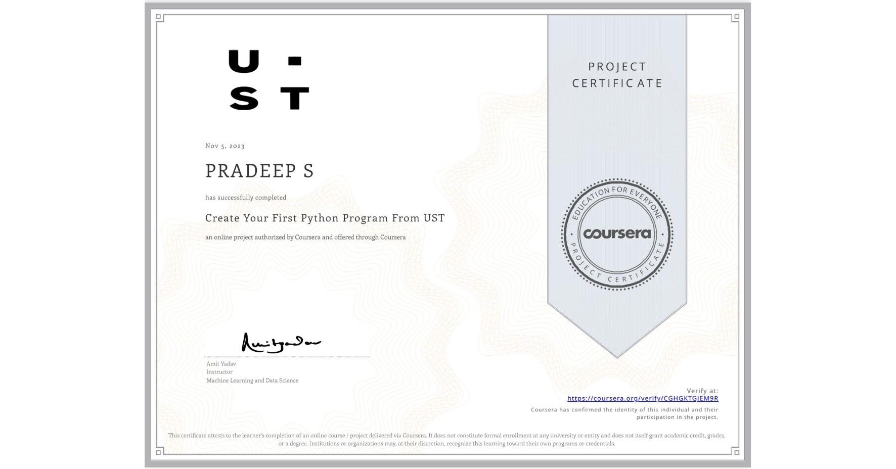 View certificate for PRADEEP S, Create Your First Python Program From UST, an online non-credit course authorized by Coursera and offered through Coursera
