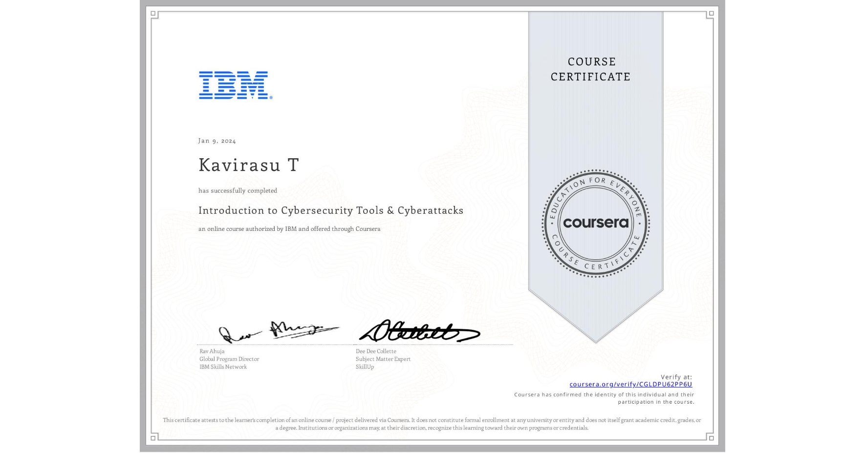 View certificate for Kavirasu T, Introduction to Cybersecurity Tools & Cyberattacks, an online non-credit course authorized by IBM and offered through Coursera
