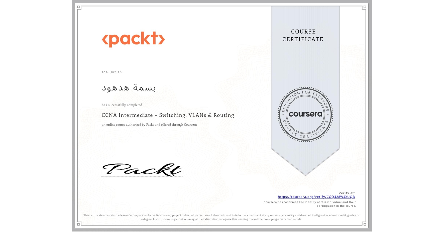 View certificate for بسمة هدهود, CCNA Intermediate – Switching, VLANs & Routing, an online non-credit course authorized by Packt and offered through Coursera