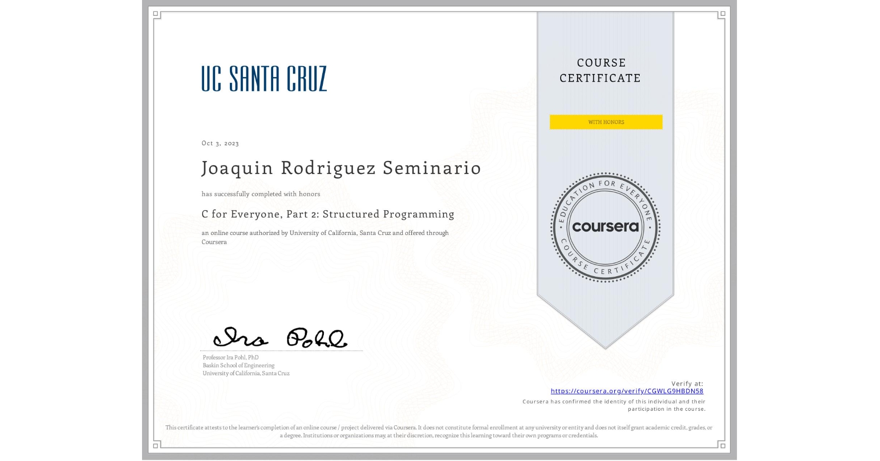 View certificate for Joaquin Rodriguez Seminario, C for Everyone, Part 2: Structured Programming, an online non-credit course authorized by University of California, Santa Cruz and offered through Coursera
