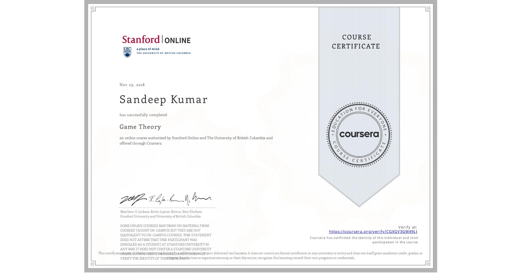 View certificate for Sandeep Kumar, Game Theory, an online non-credit course authorized by Stanford Online & The University of British Columbia and offered through Coursera