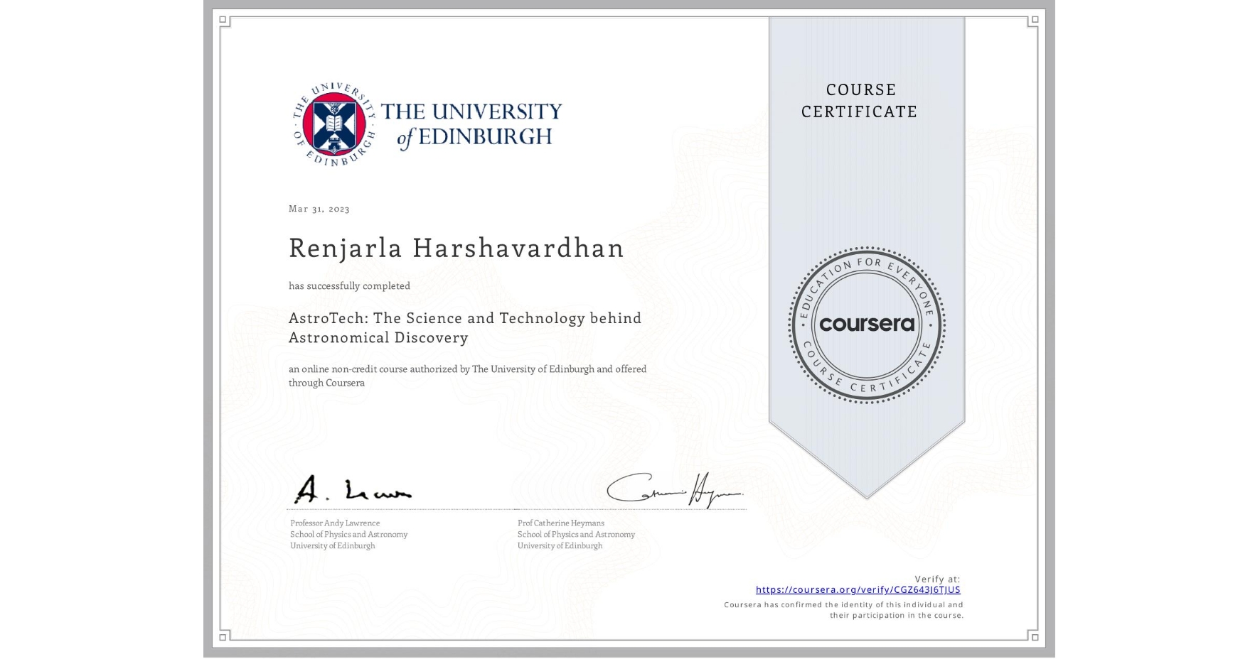 View certificate for Renjarla Harshavardhan, AstroTech: The Science and Technology behind Astronomical Discovery, an online non-credit course authorized by The University of Edinburgh and offered through Coursera