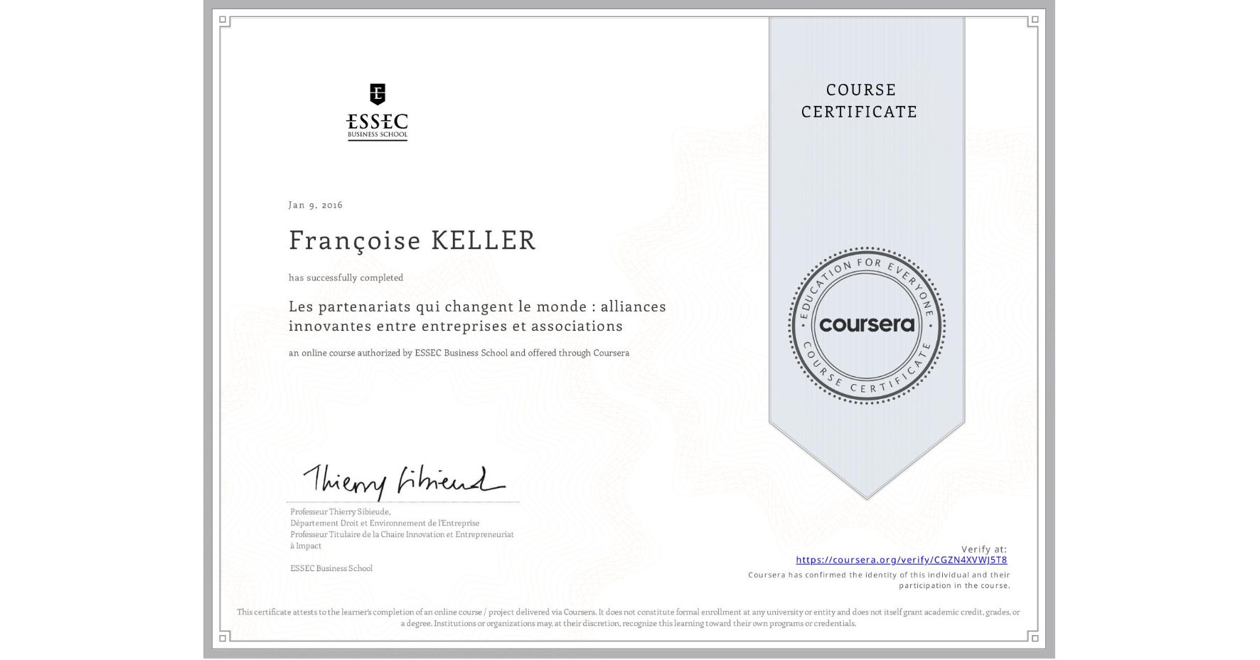 View certificate for Françoise KELLER, Les partenariats qui changent le monde : alliances innovantes entre entreprises et associations, an online non-credit course authorized by ESSEC Business School and offered through Coursera