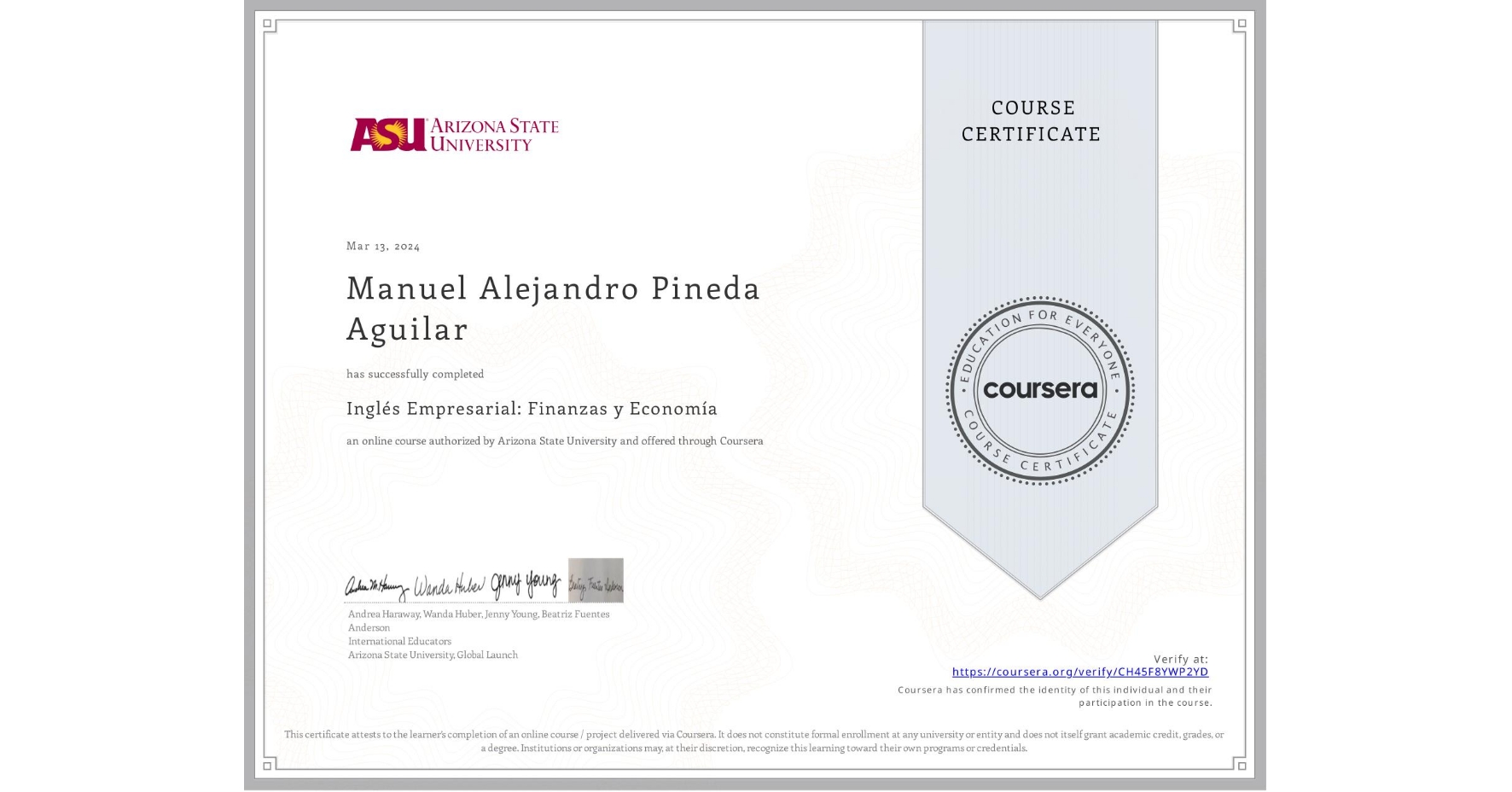View certificate for Manuel Alejandro Pineda Aguilar, Inglés Empresarial: Finanzas y Economía, an online non-credit course authorized by Arizona State University and offered through Coursera
