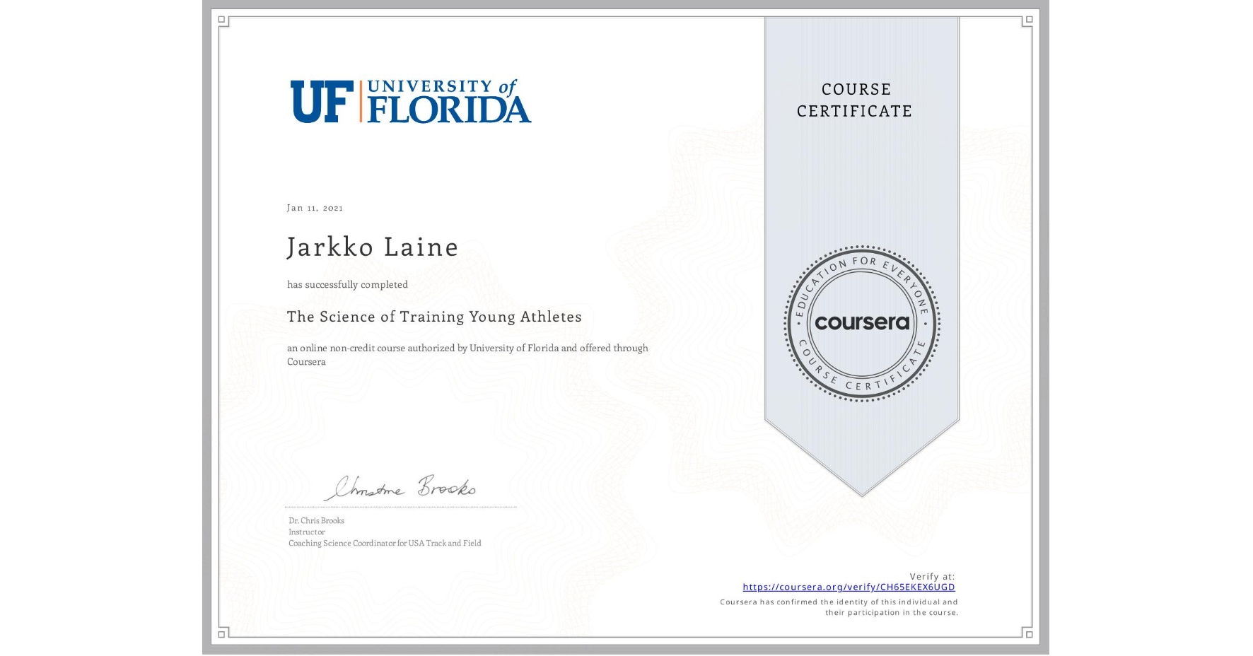 View certificate for Jarkko Laine, The Science of Training Young Athletes, an online non-credit course authorized by University of Florida and offered through Coursera