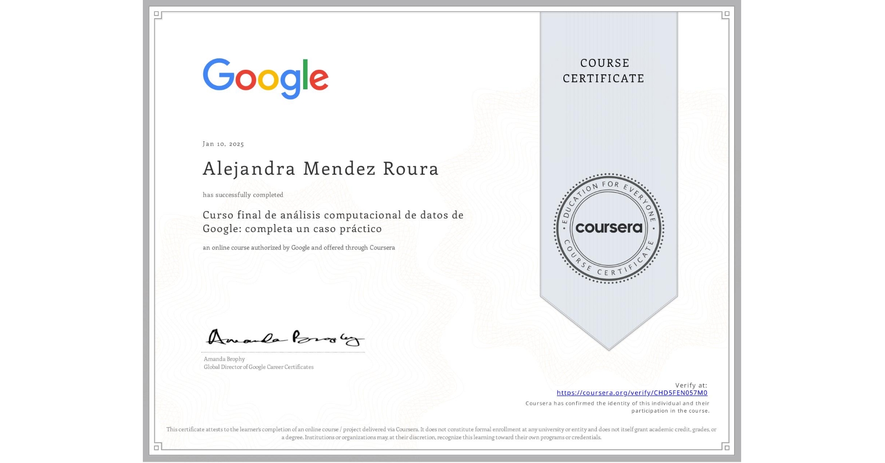 View certificate for Alejandra Mendez Roura, Curso final de análisis computacional de datos de Google: completa un caso práctico, an online non-credit course authorized by Google and offered through Coursera