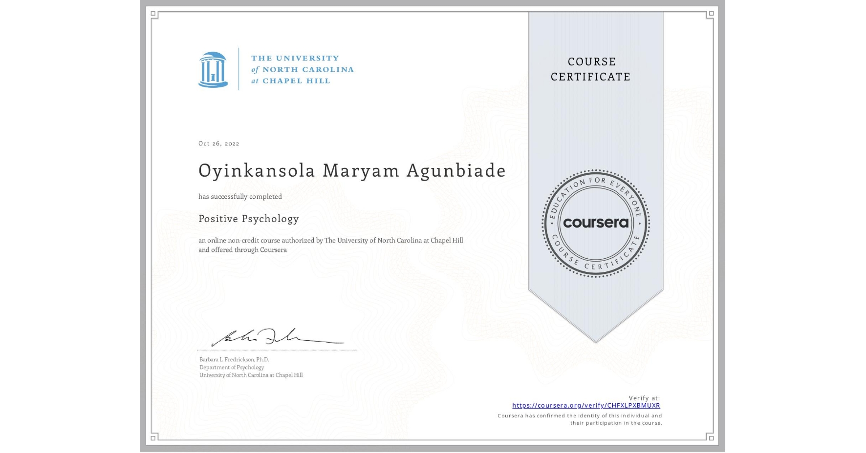 View certificate for Oyinkansola Maryam Agunbiade, Positive Psychology , an online non-credit course authorized by The University of North Carolina at Chapel Hill and offered through Coursera