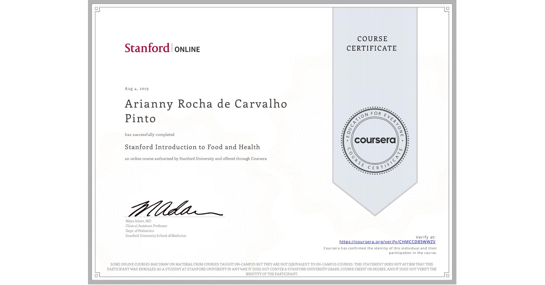 View certificate for Arianny Rocha de Carvalho Pinto, Stanford Introduction to Food and Health, an online non-credit course authorized by Stanford University and offered through Coursera
