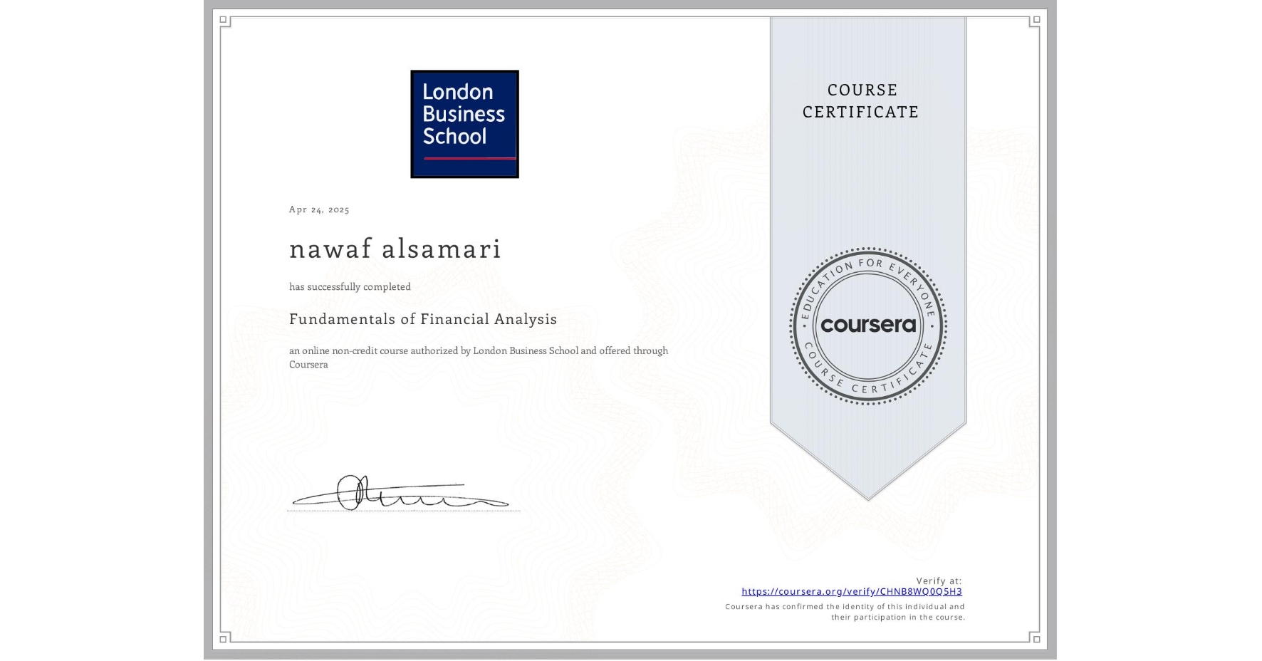 View certificate for nawaf alsamari, Fundamentals of Financial Analysis , an online non-credit course authorized by London Business School and offered through Coursera