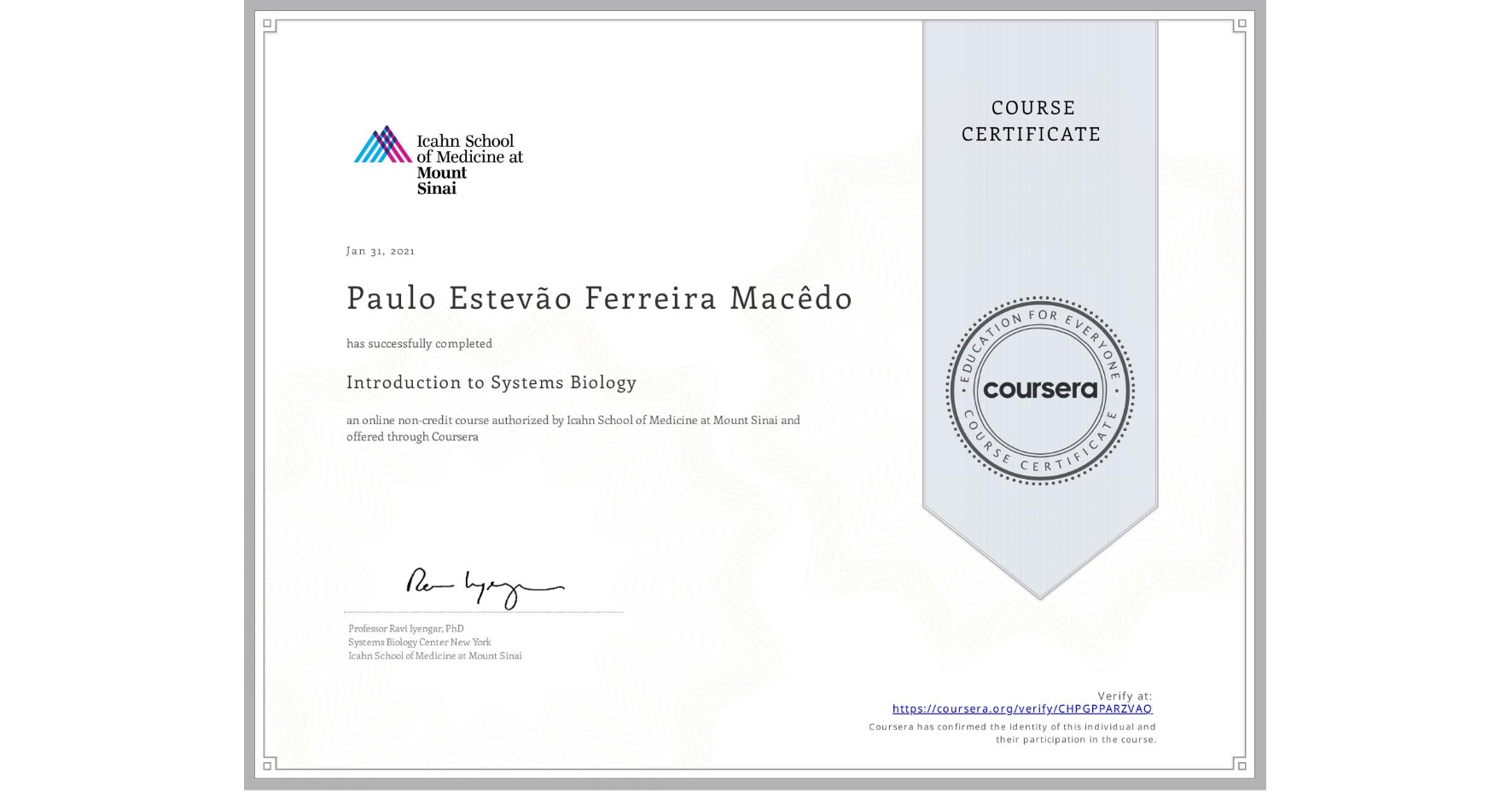 View certificate for Paulo Estevão Ferreira Macêdo, Introduction to Systems Biology, an online non-credit course authorized by Icahn School of Medicine at Mount Sinai and offered through Coursera