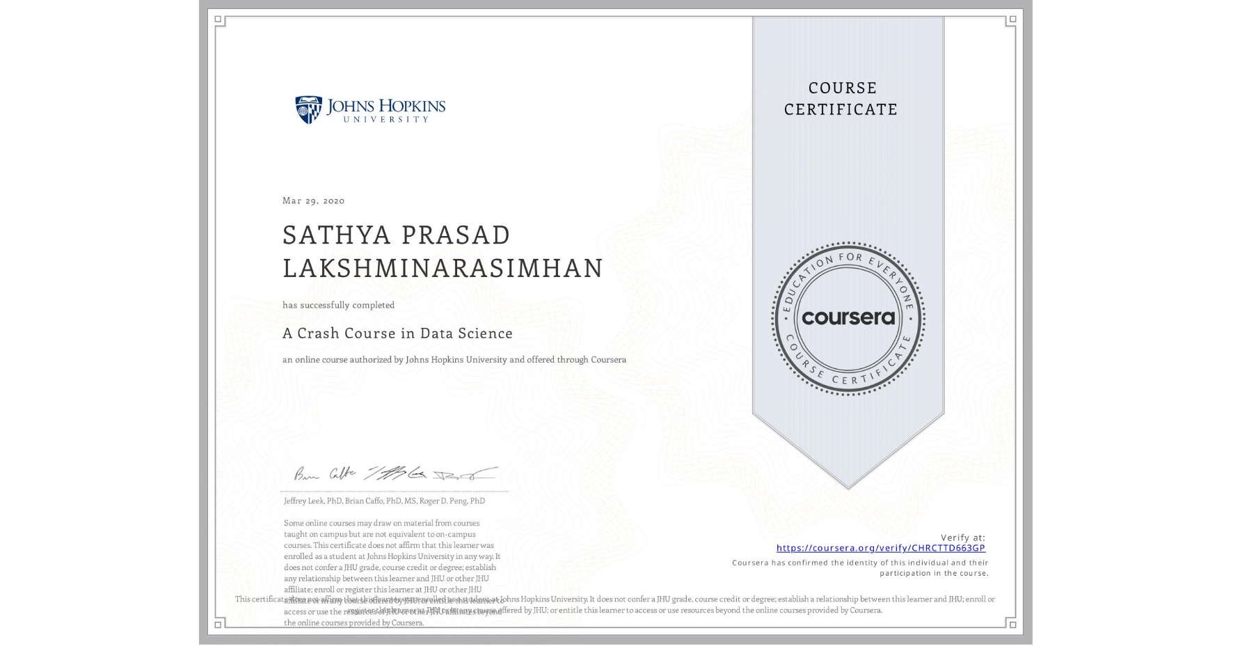 View certificate for SATHYA PRASAD LAKSHMINARASIMHAN, A Crash Course in Data Science, an online non-credit course authorized by Johns Hopkins University and offered through Coursera