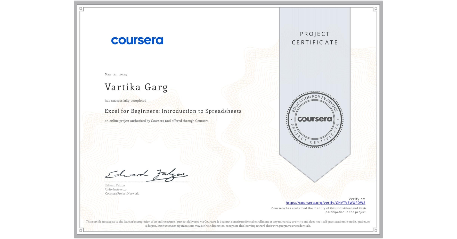 View certificate for Vartika Garg, Excel for Beginners: Introduction to Spreadsheets, an online non-credit course authorized by Coursera and offered through Coursera