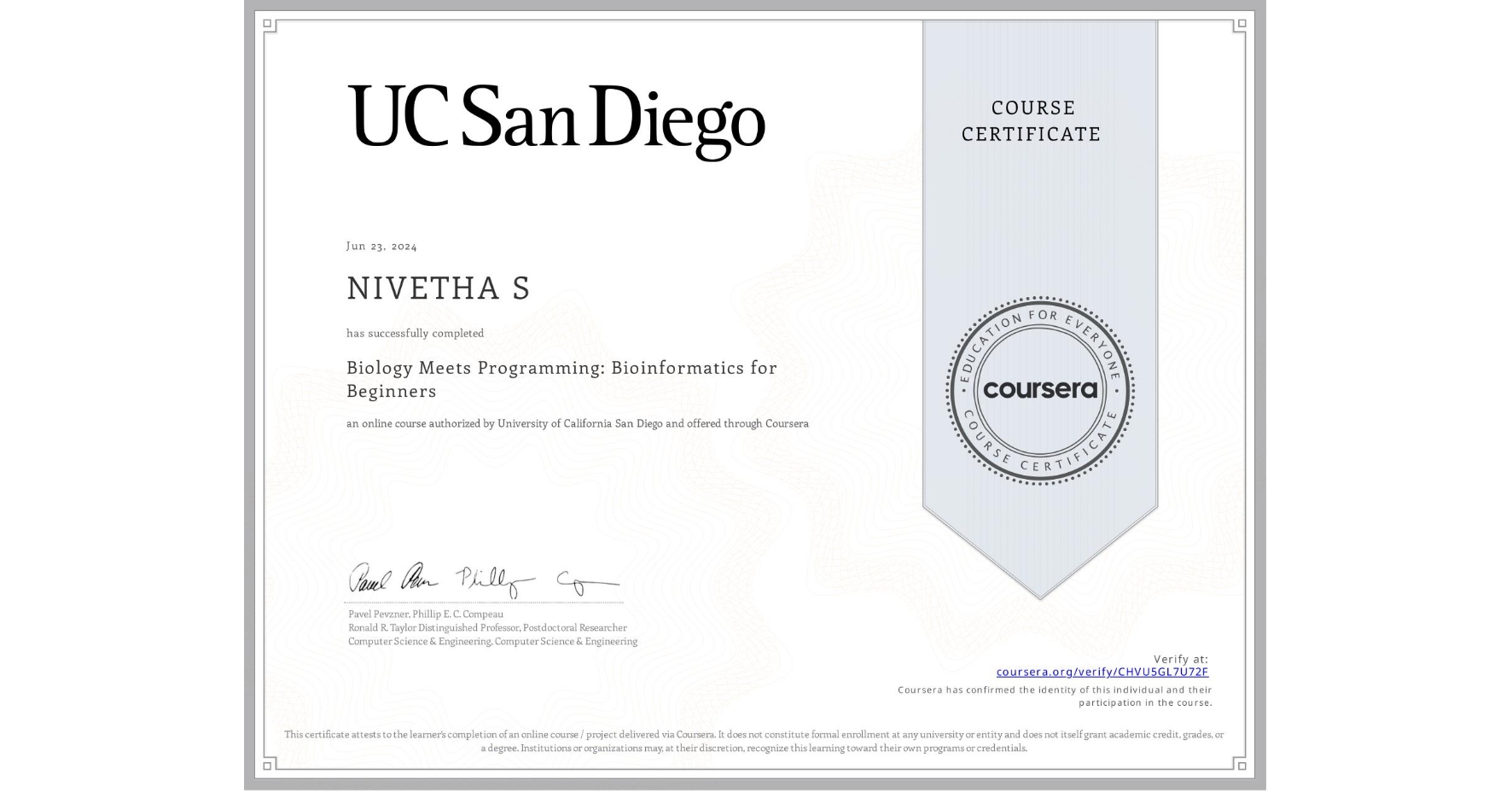 View certificate for NIVETHA S, Biology Meets Programming: Bioinformatics for Beginners, an online non-credit course authorized by University of California San Diego and offered through Coursera
