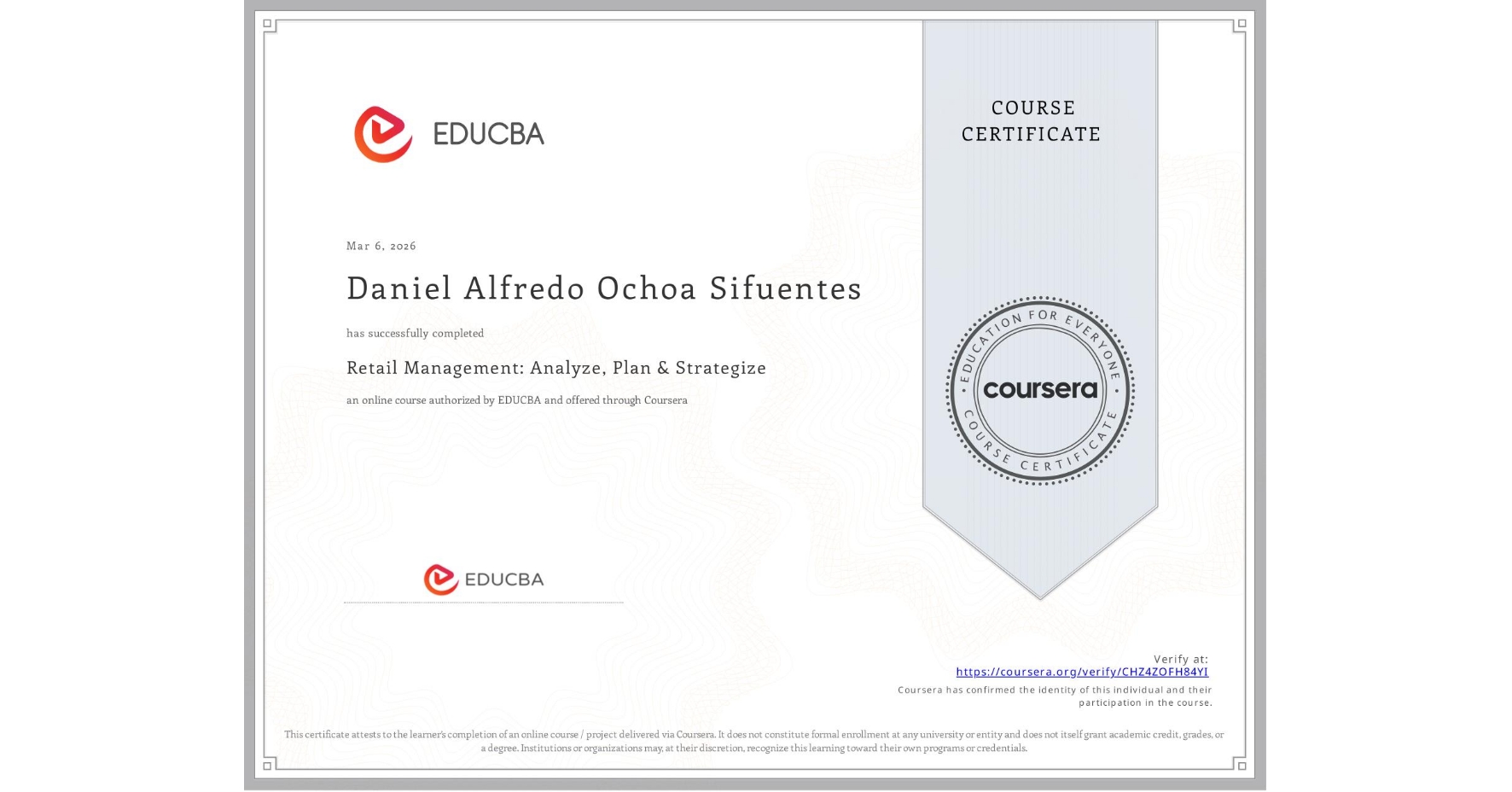 View certificate for Daniel Alfredo Ochoa Sifuentes, Retail Management: Analyze, Plan & Strategize, an online non-credit course authorized by EDUCBA and offered through Coursera